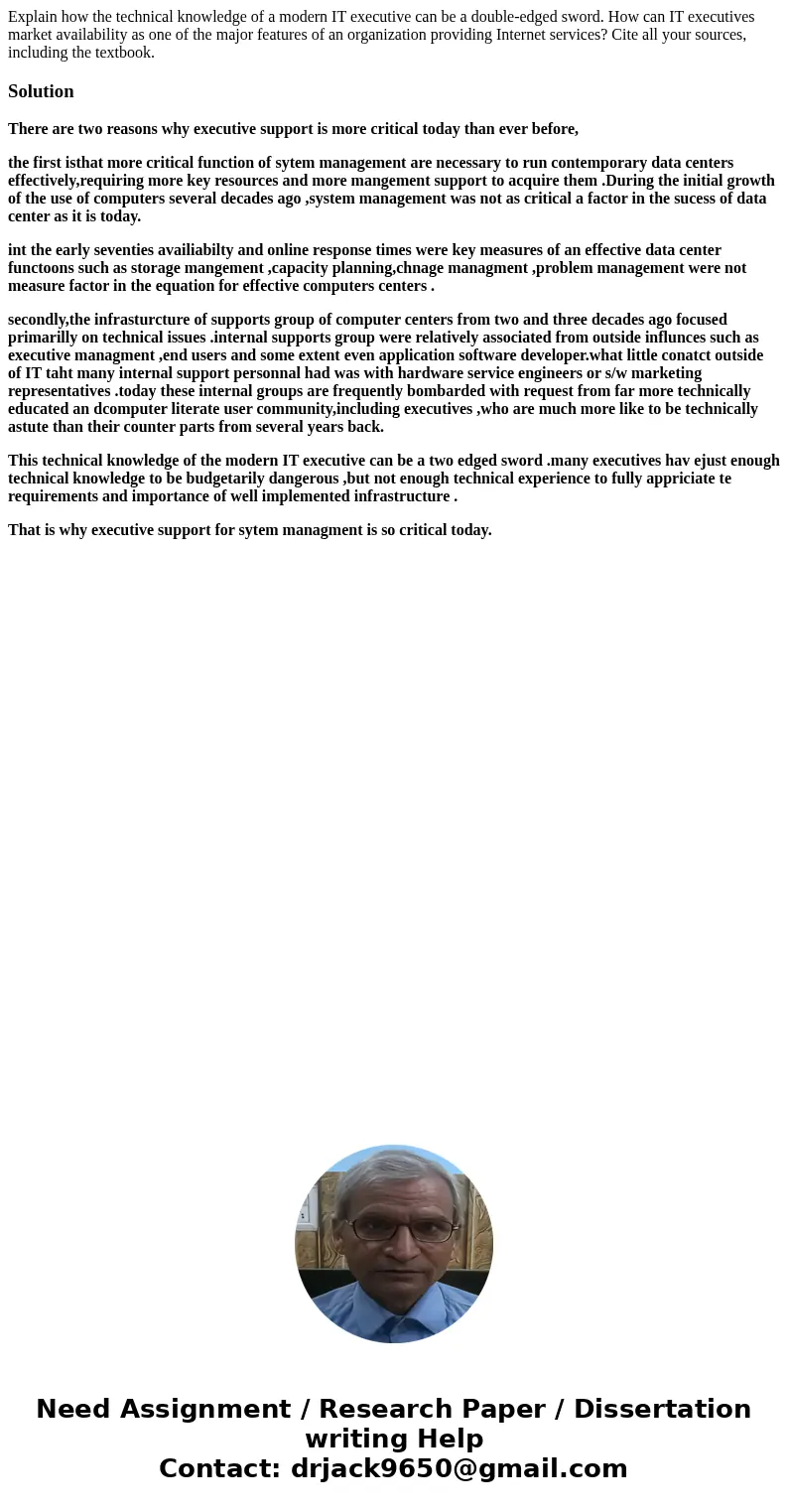 Explain how the technical knowledge of a modern IT executive can be a double-edged sword. How can IT executives market availability as one of the major features