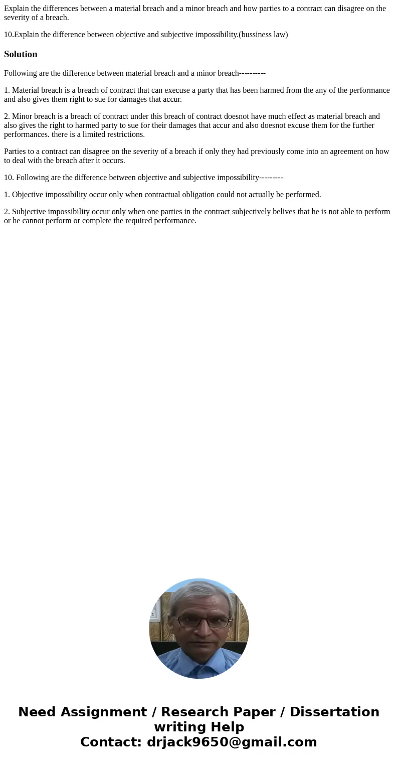 Explain the differences between a material breach and a minor breach and how parties to a contract can disagree on the severity of a breach. 10.Explain the diff