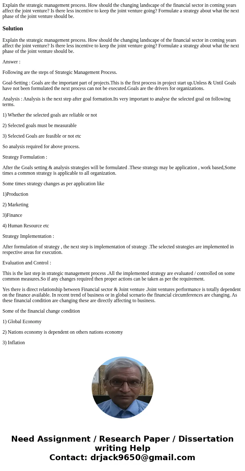 Explain the strategic management process. How should the changing landscape of the financial sector in coming years affect the joint venture? Is there less ince