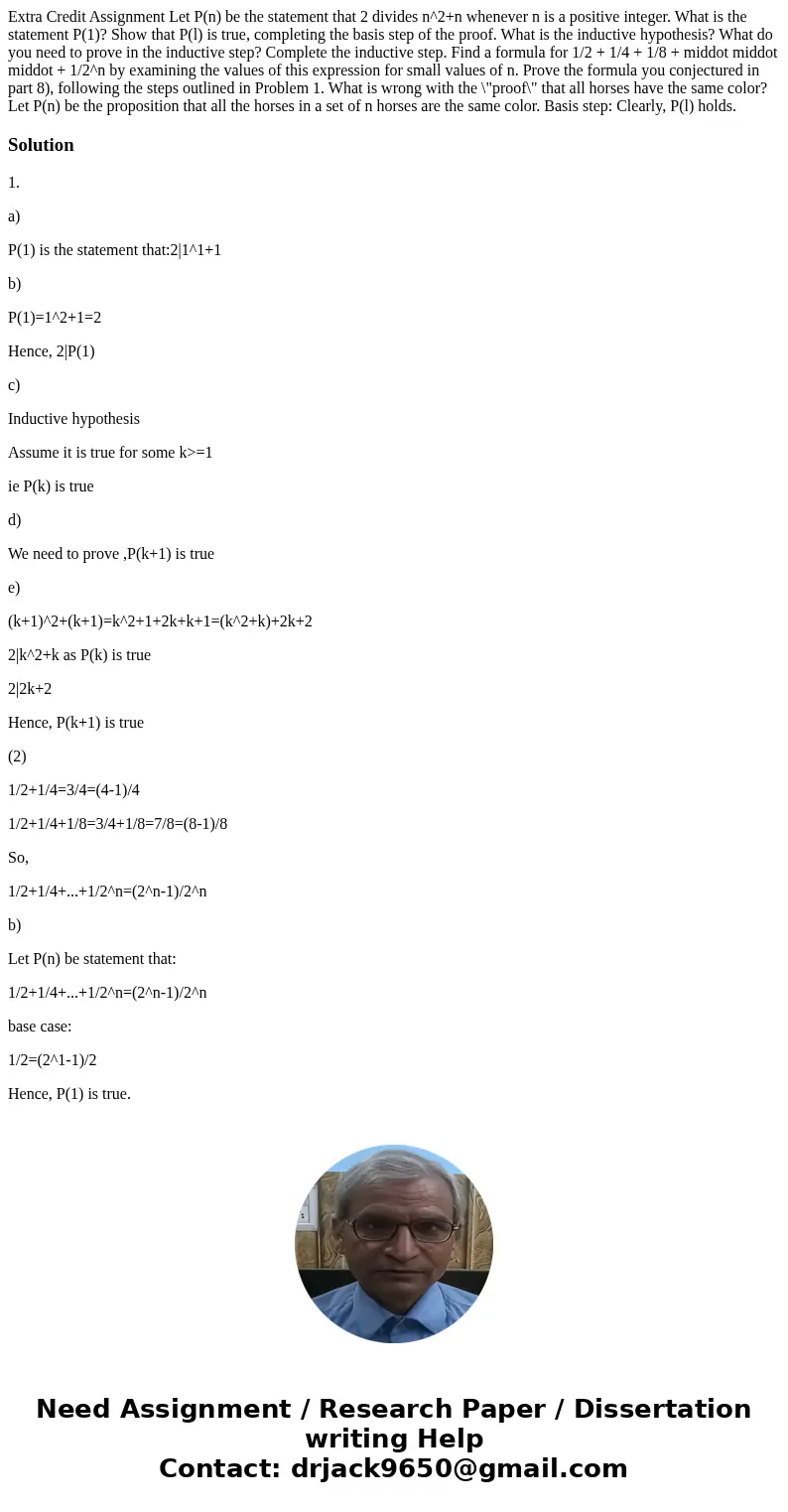 Extra Credit Assignment Let P(n) be the statement that 2 divides n^2+n whenever n is a positive integer. What is the statement P(1)? Show that P(l) is true, co  Extra Credit Assignment Let P(n) be the statement that 2 divides n^2+n whenever n is a positive integer. What is the statement P(1)? Show that P(l) is true, co