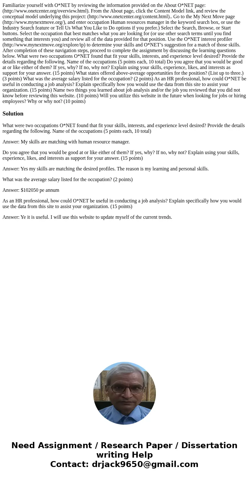 Familiarize yourself with O*NET by reviewing the information provided on the About O*NET page: (http://www.onetcenter.org/overview.html). From the About page, c Familiarize yourself with O*NET by reviewing the information provided on the About O*NET page: (http://www.onetcenter.org/overview.html). From the About page, c