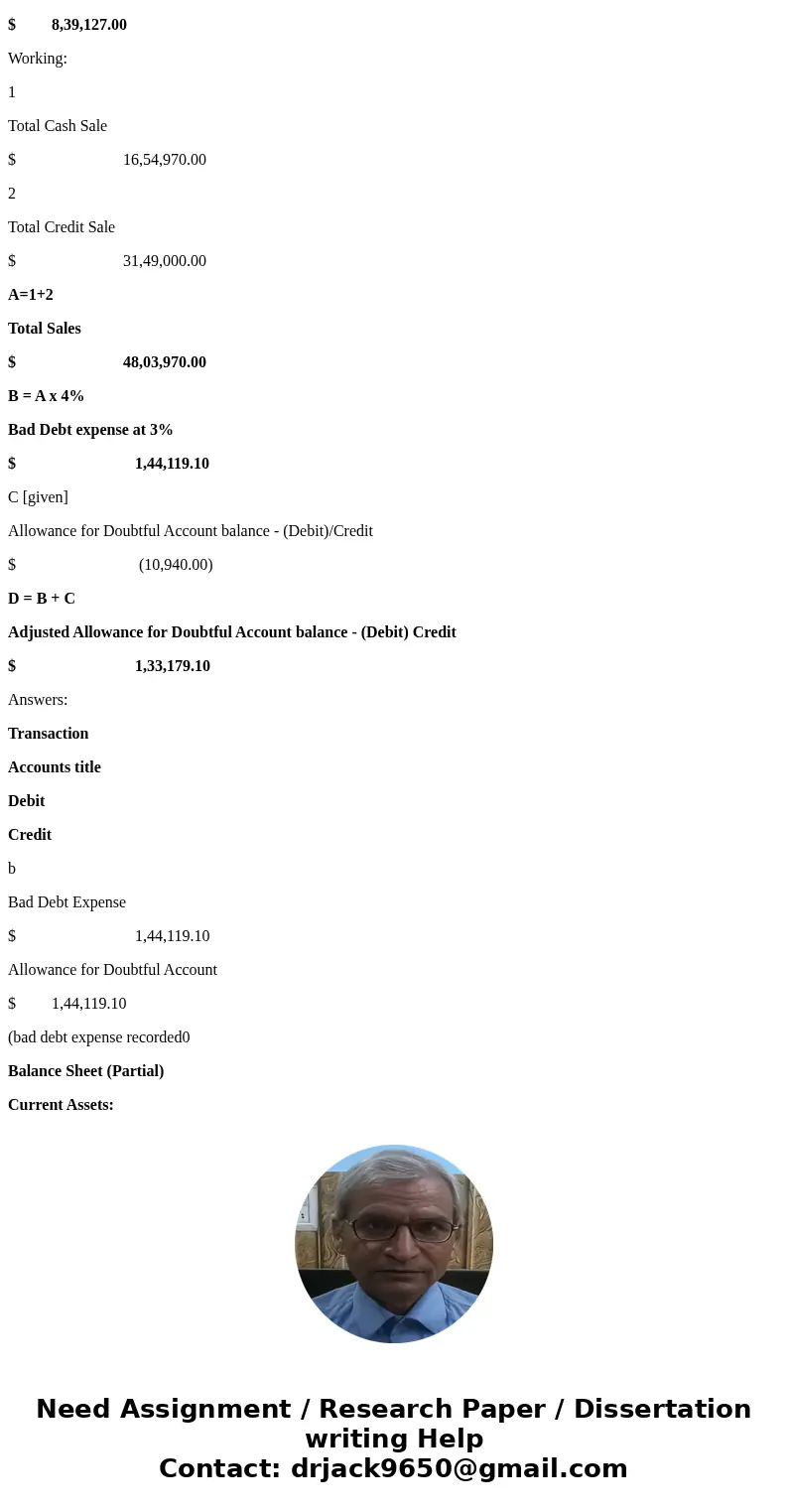 for doubtful 10,940 debit tobe 4% of credit sales SolutionAnswers Working; A Total Credit Sale $ 31,49,000.00 B = A x 4% Bad Debt expense at 4% $ 1,25,960.00 C