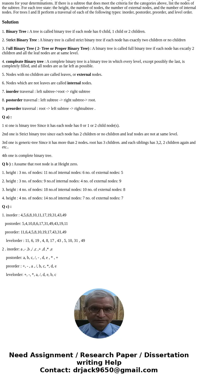  For each of the following trees, determine whether or not the tree is a binary tree, a two-tree, full, and complete and give reasons for your determinations. I