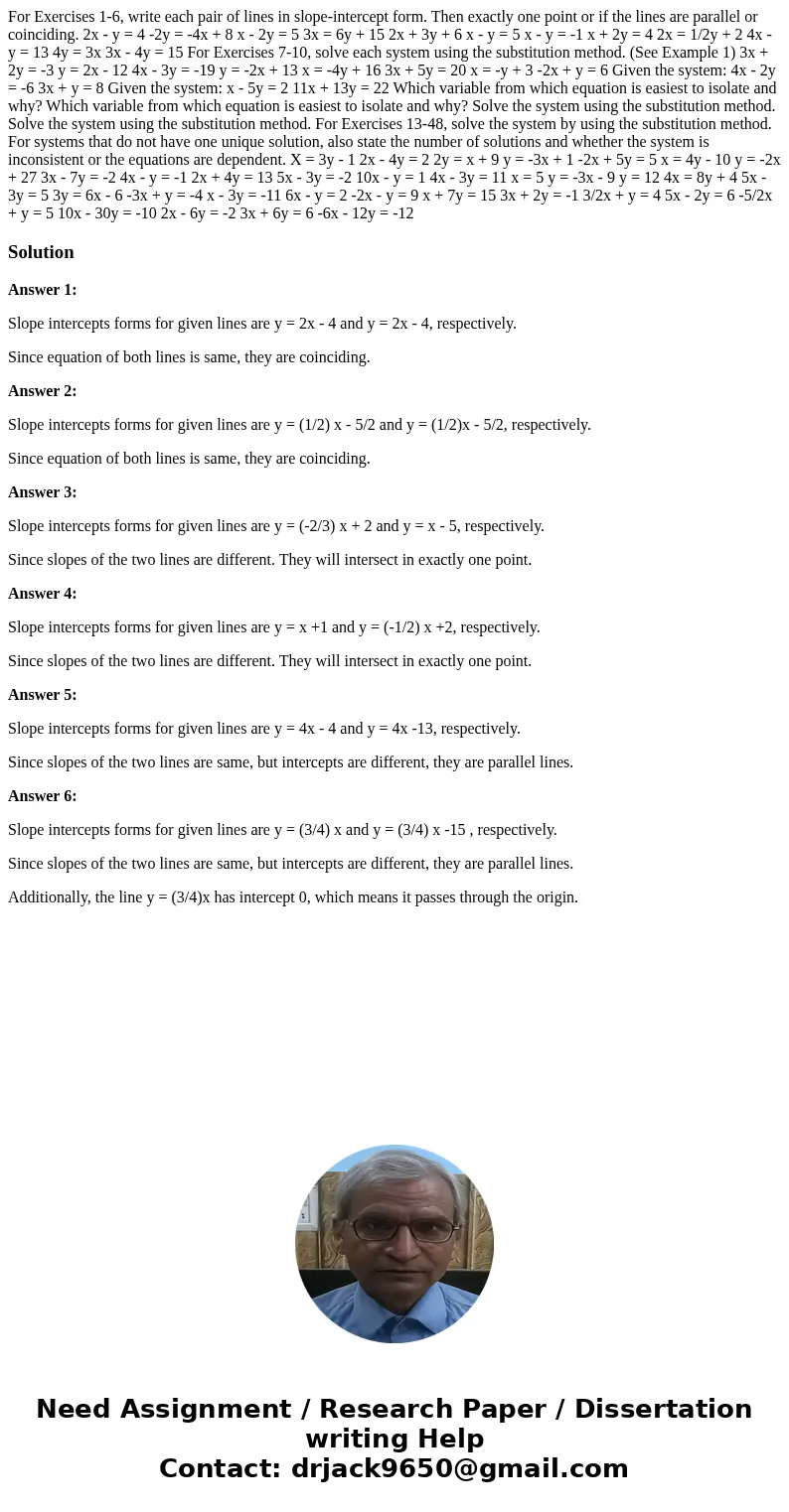  For Exercises 1-6, write each pair of lines in slope-intercept form. Then exactly one point or if the lines are parallel or coinciding. 2x - y = 4 -2y = -4x + 
