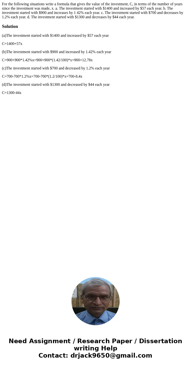 For the following situations write a formula that gives the value of the investment, C, in terms of the number of years since the investment was made, x. a. Th  For the following situations write a formula that gives the value of the investment, C, in terms of the number of years since the investment was made, x. a. Th