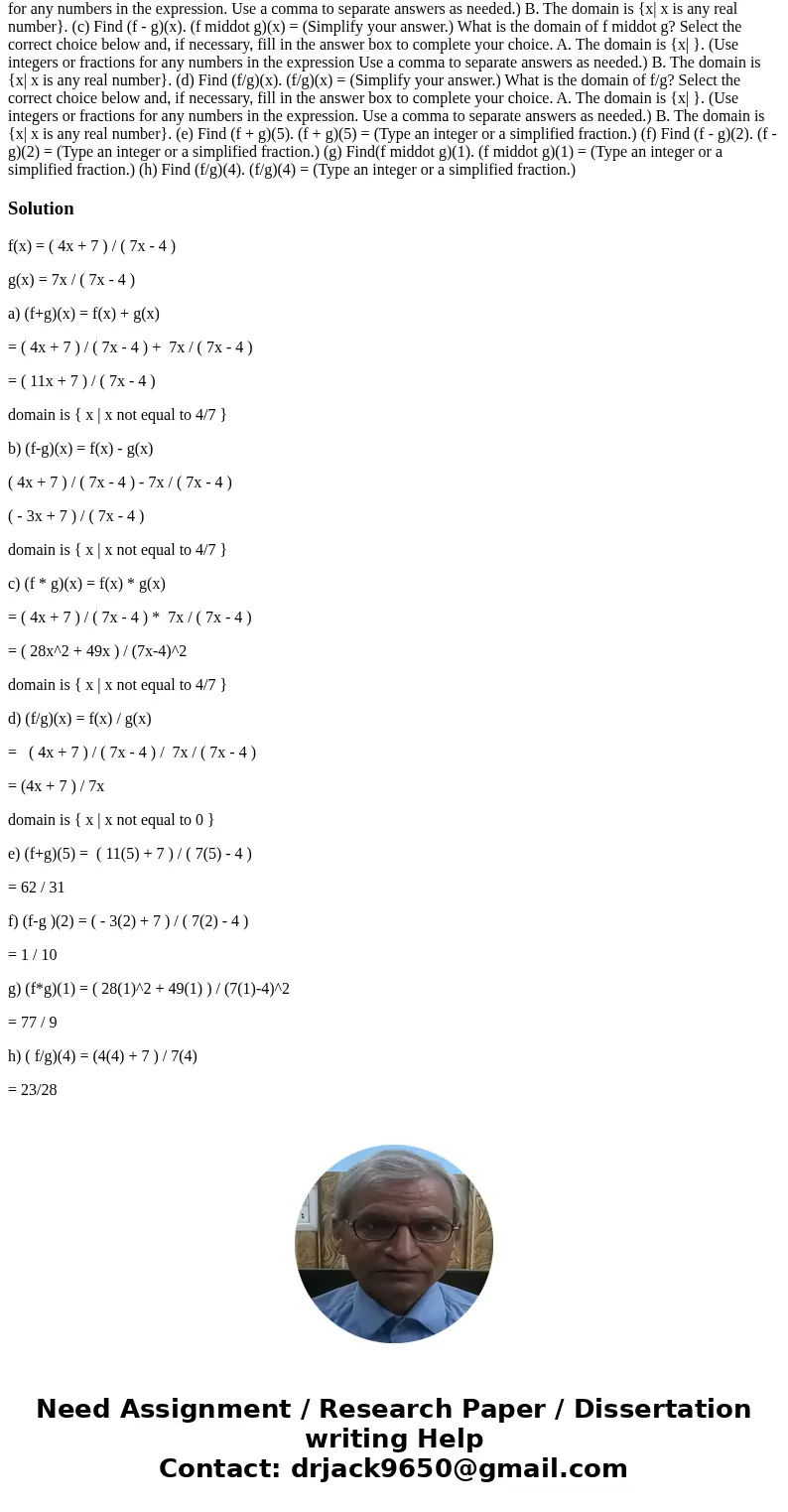  For the given functions f and g, complete parts (a)-(h). For parts (a)-(d), also find the domain. f(x) = 4x + 7/7x - 4: g(x) = 7x/7x - 4 (a) Find (f + g)(x). (