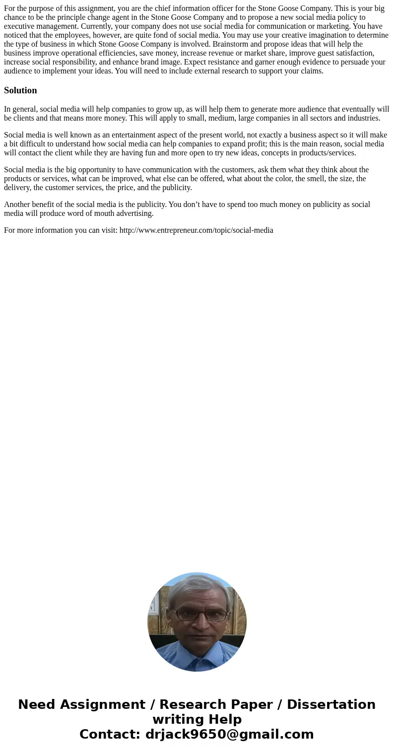 For the purpose of this assignment, you are the chief information officer for the Stone Goose Company. This is your big chance to be the principle change agent  For the purpose of this assignment, you are the chief information officer for the Stone Goose Company. This is your big chance to be the principle change agent