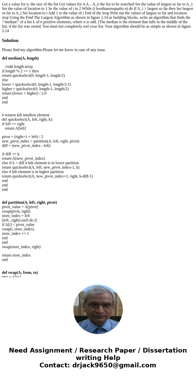 Get a value for n, the size of the list Get values for A A .. A_n the list to be searched Set the value of largest so far to A_1 Set the value of location to 1  Get a value for n, the size of the list Get values for A A .. A_n the list to be searched Set the value of largest so far to A_1 Set the value of location to 1