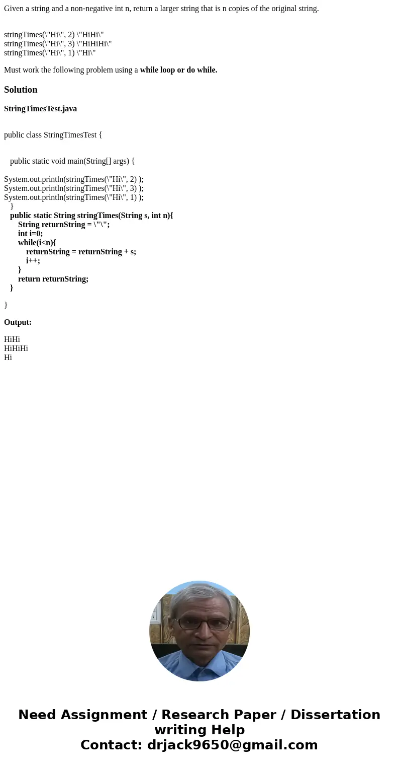 Given a string and a non-negative int n, return a larger string that is n copies of the original string. stringTimes(\ Given a string and a non-negative int n, return a larger string that is n copies of the original string. stringTimes(\