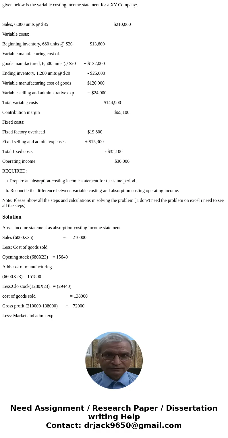  given below is the variable costing income statement for a XY Company: Sales, 6,000 units @ $35 $210,000 Variable costs: Beginning inventory, 680 units @ $20 $