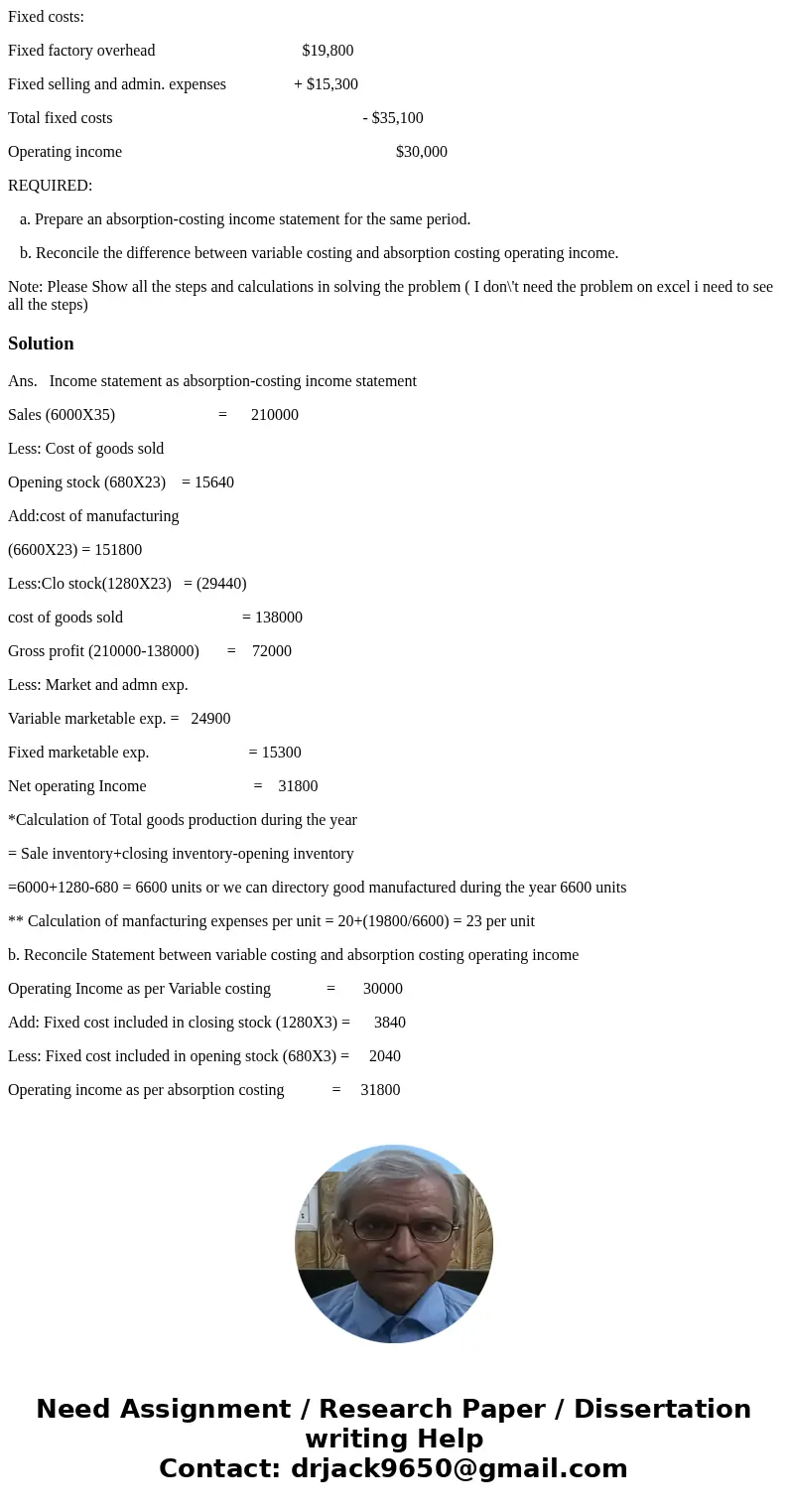  given below is the variable costing income statement for a XY Company: Sales, 6,000 units @ $35 $210,000 Variable costs: Beginning inventory, 680 units @ $20 $