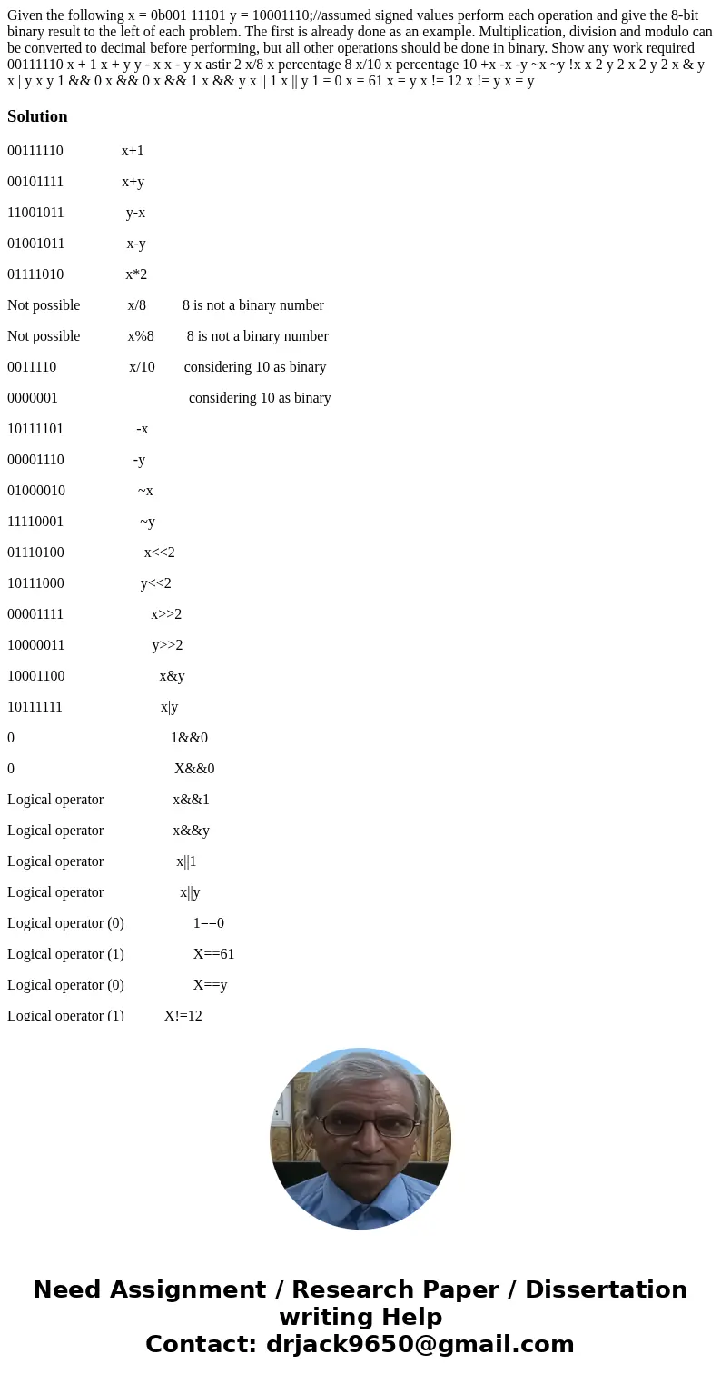  Given the following x = 0b001 11101 y = 10001110;//assumed signed values perform each operation and give the 8-bit binary result to the left of each problem. T