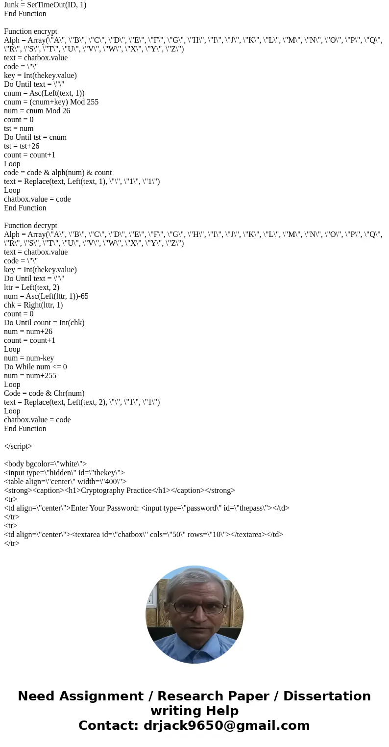  Hello, I was wondering if anyone can help me out with a VBscript. The file encrypts and decrypts as it stands, but I wanted to change the algorithm to be mine.
