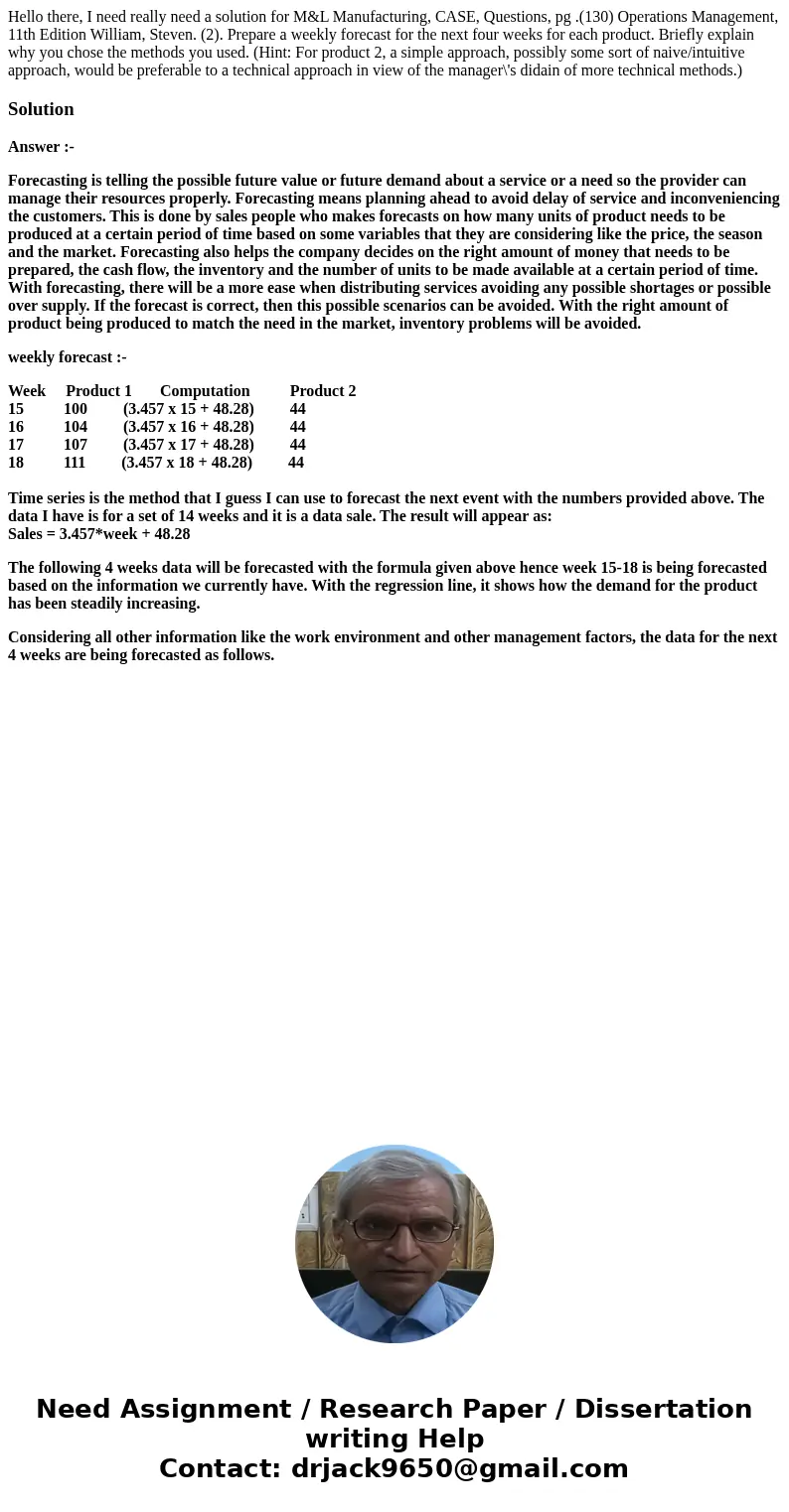 Hello there, I need really need a solution for M&L Manufacturing, CASE, Questions, pg .(130) Operations Management, 11th Edition William, Steven. (2). Prepa