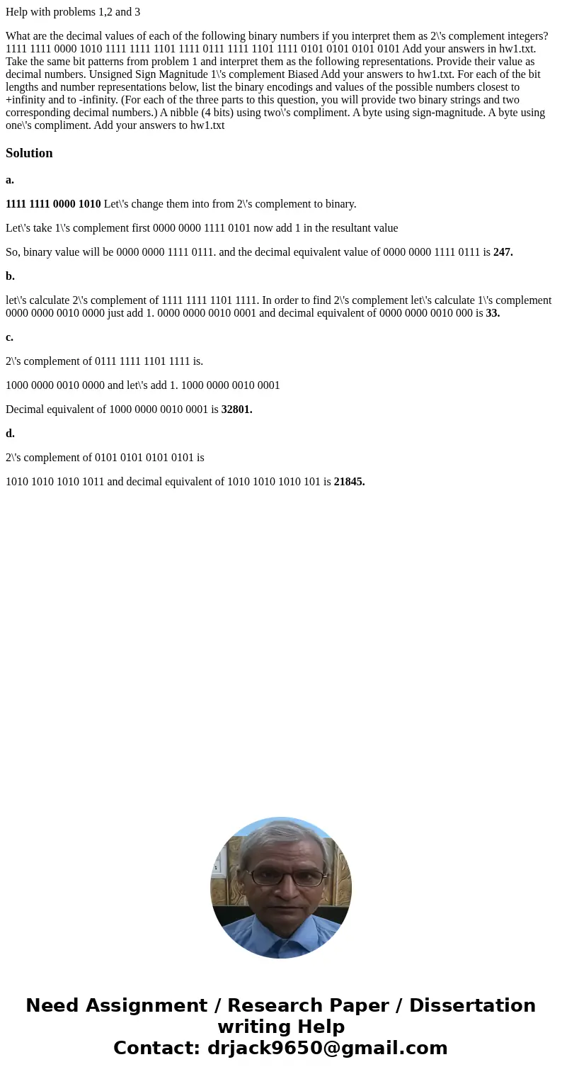 Help with problems 1,2 and 3 What are the decimal values of each of the following binary numbers if you interpret them as 2\'s complement integers? 1111 1111 00 Help with problems 1,2 and 3 What are the decimal values of each of the following binary numbers if you interpret them as 2\'s complement integers? 1111 1111 00