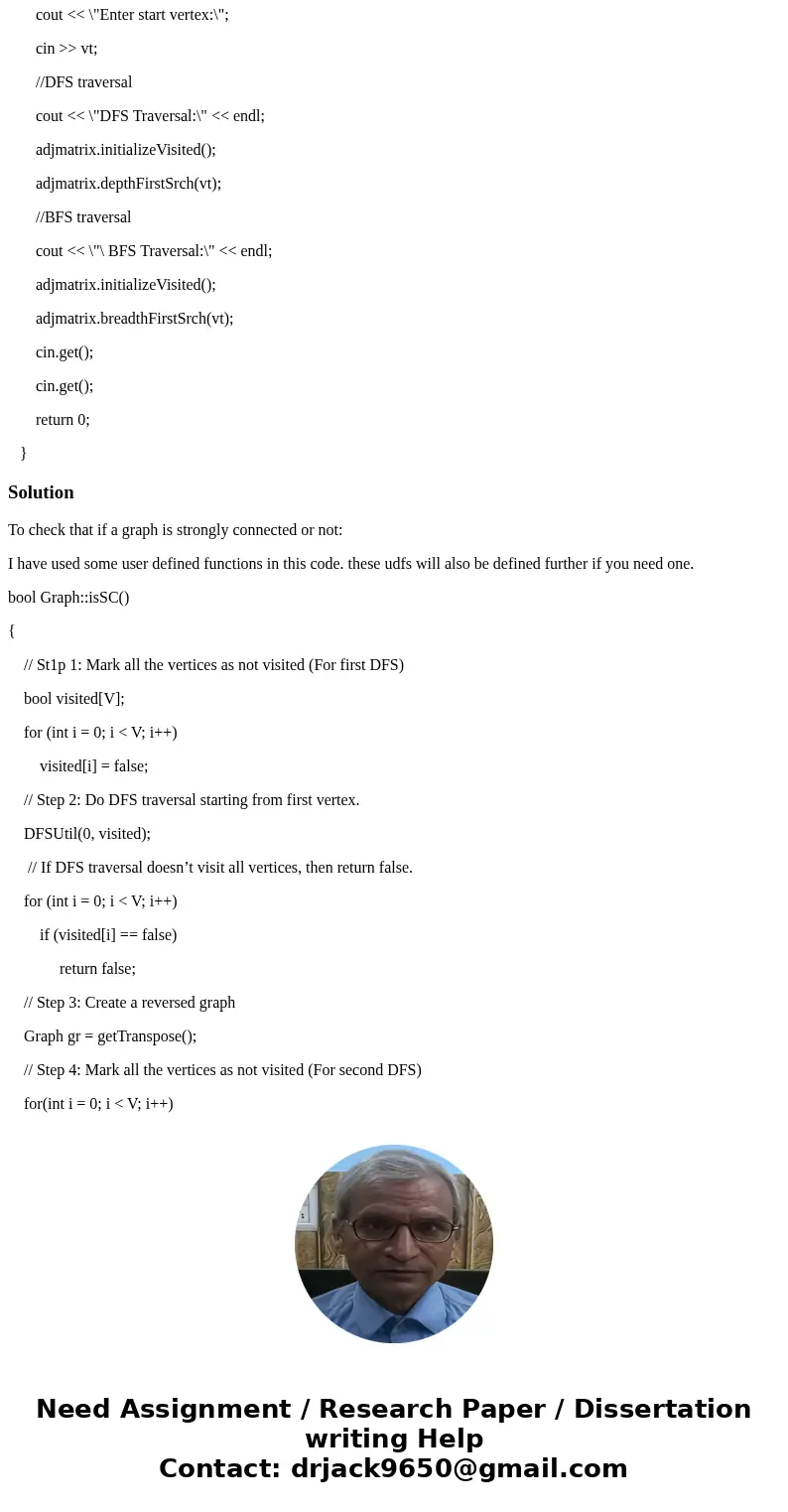 Help write and incorporate these two functions into existing C++ code! Task 1. Write a function that determines whether the graph is strongly connected or not.  Help write and incorporate these two functions into existing C++ code! Task 1. Write a function that determines whether the graph is strongly connected or not.