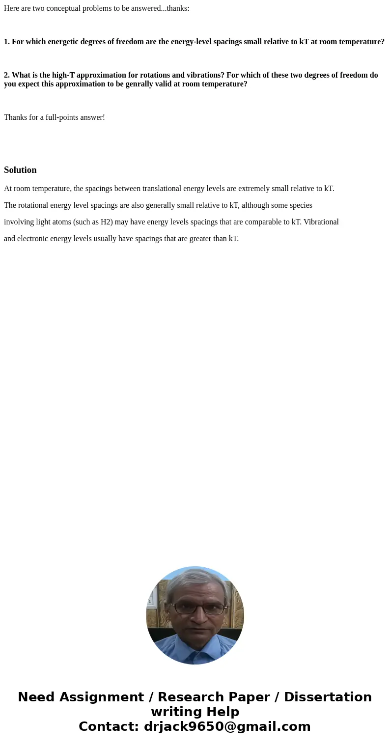 Here are two conceptual problems to be answered...thanks: 1. For which energetic degrees of freedom are the energy-level spacings small relative to kT at room t