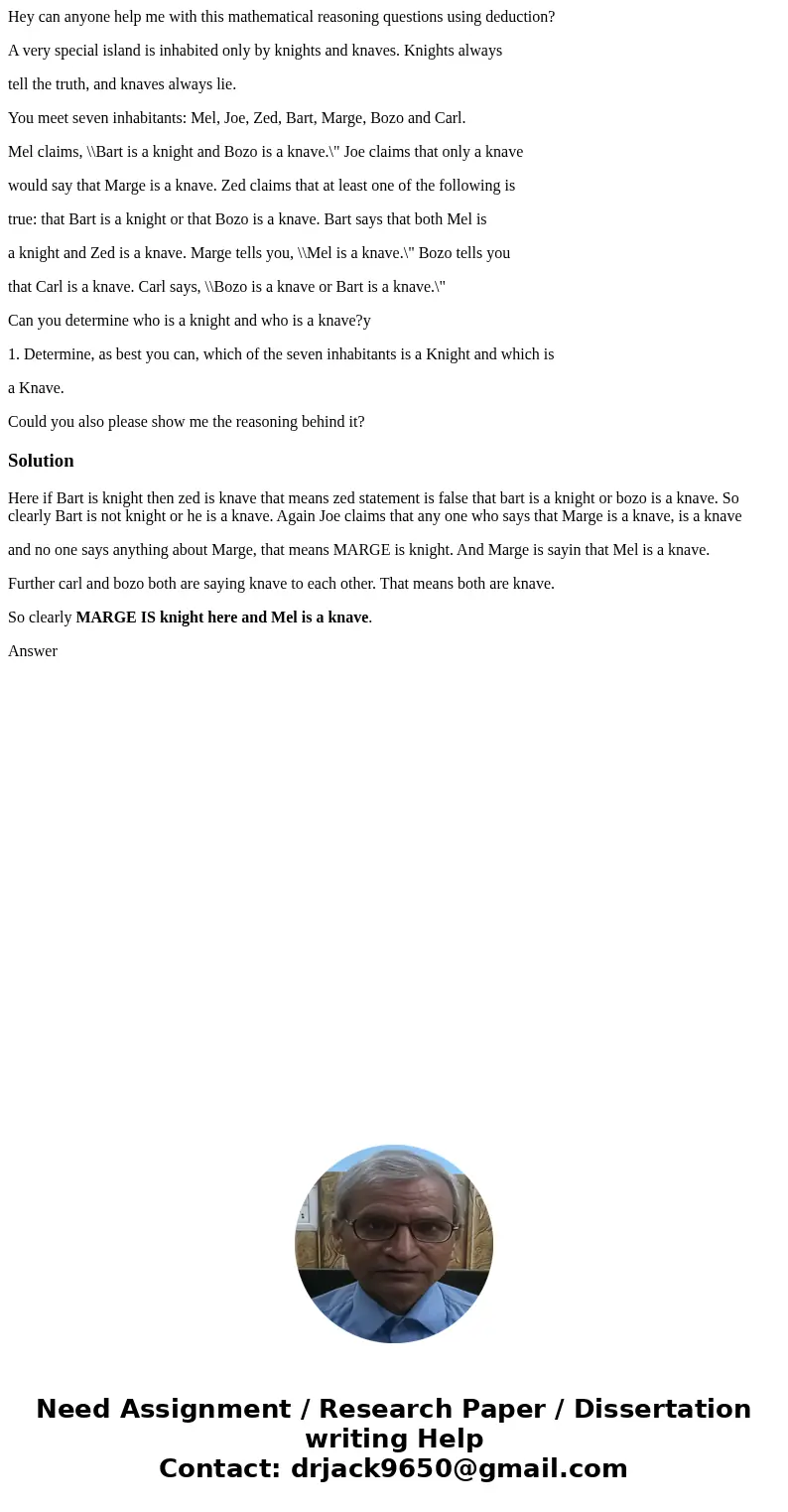 Hey can anyone help me with this mathematical reasoning questions using deduction? A very special island is inhabited only by knights and knaves. Knights always