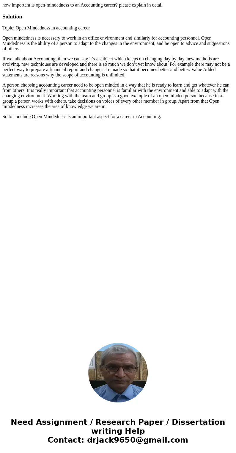 how important is open-mindedness to an Accounting career? please explain in detailSolutionTopic: Open Mindedness in accounting career Open mindedness is necessa
