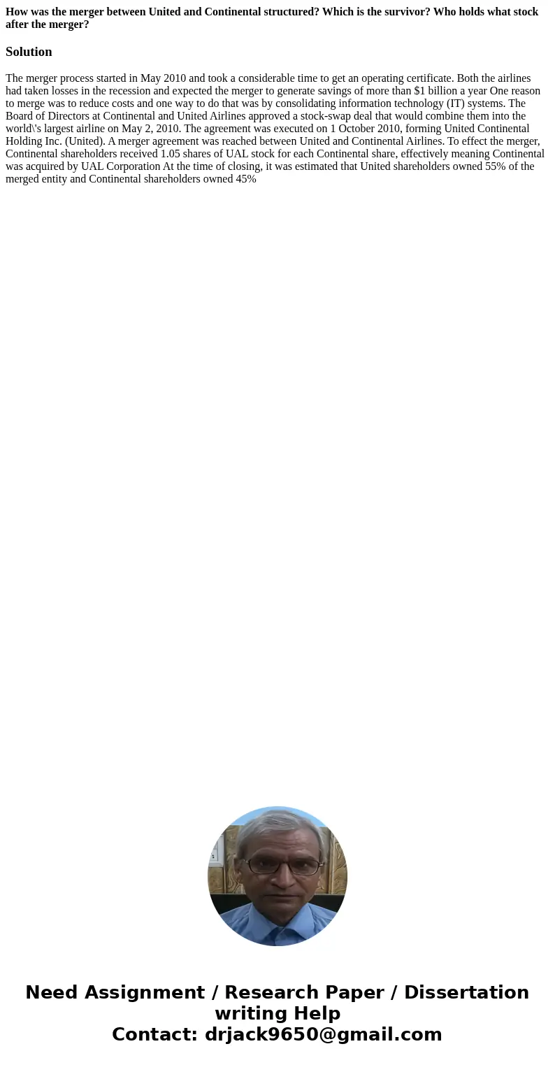 How was the merger between United and Continental structured? Which is the survivor? Who holds what stock after the merger?Solution The merger process started i