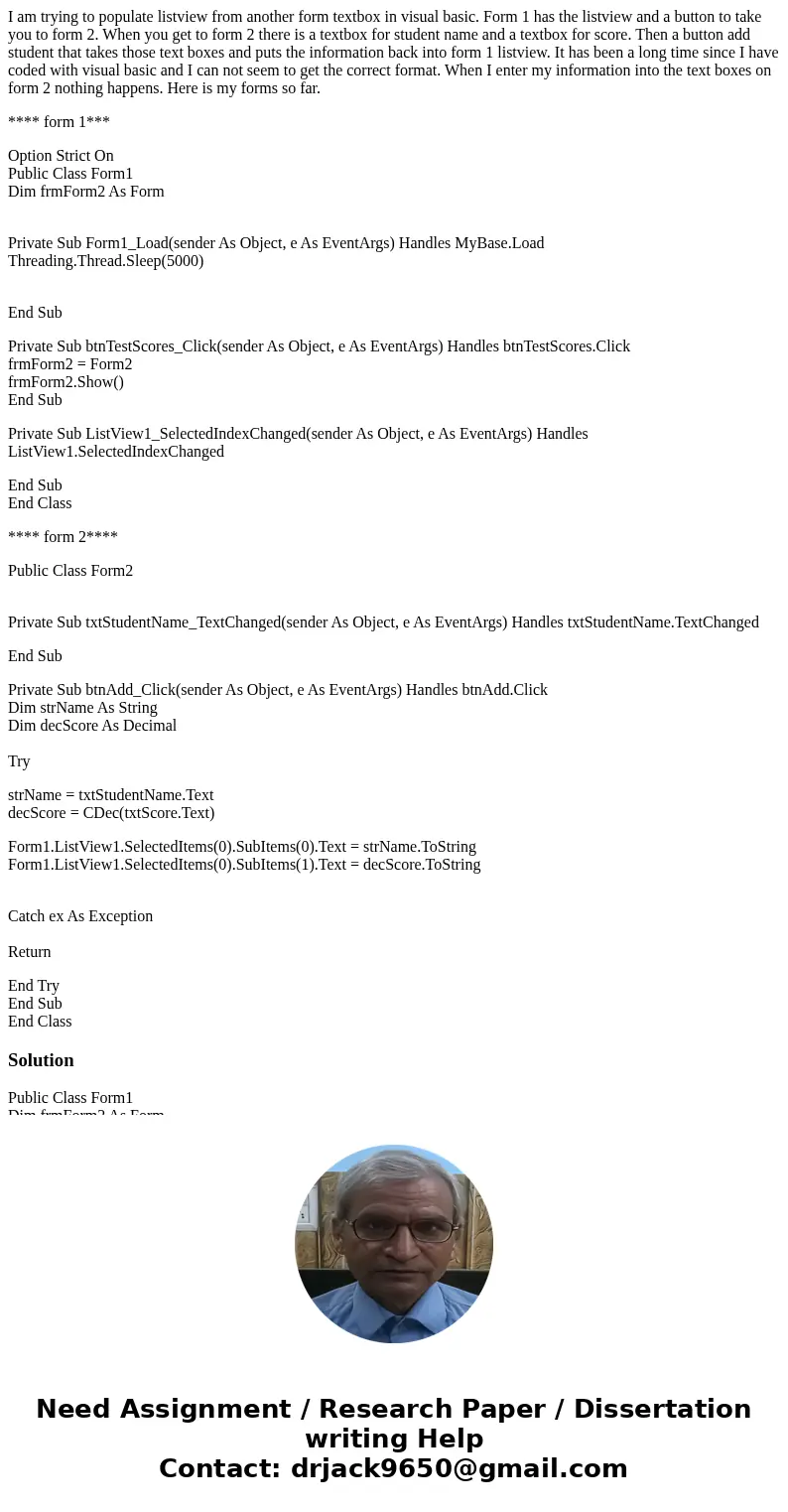 I am trying to populate listview from another form textbox in visual basic. Form 1 has the listview and a button to take you to form 2. When you get to form 2 t I am trying to populate listview from another form textbox in visual basic. Form 1 has the listview and a button to take you to form 2. When you get to form 2 t