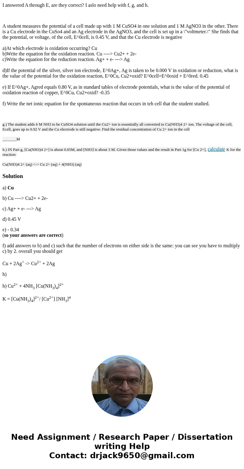 I answered A through E, are they correct? I aslo need help with f, g, and h. A student measures the potential of a cell made up with 1 M CuSO4 in one solution   I answered A through E, are they correct? I aslo need help with f, g, and h. A student measures the potential of a cell made up with 1 M CuSO4 in one solution