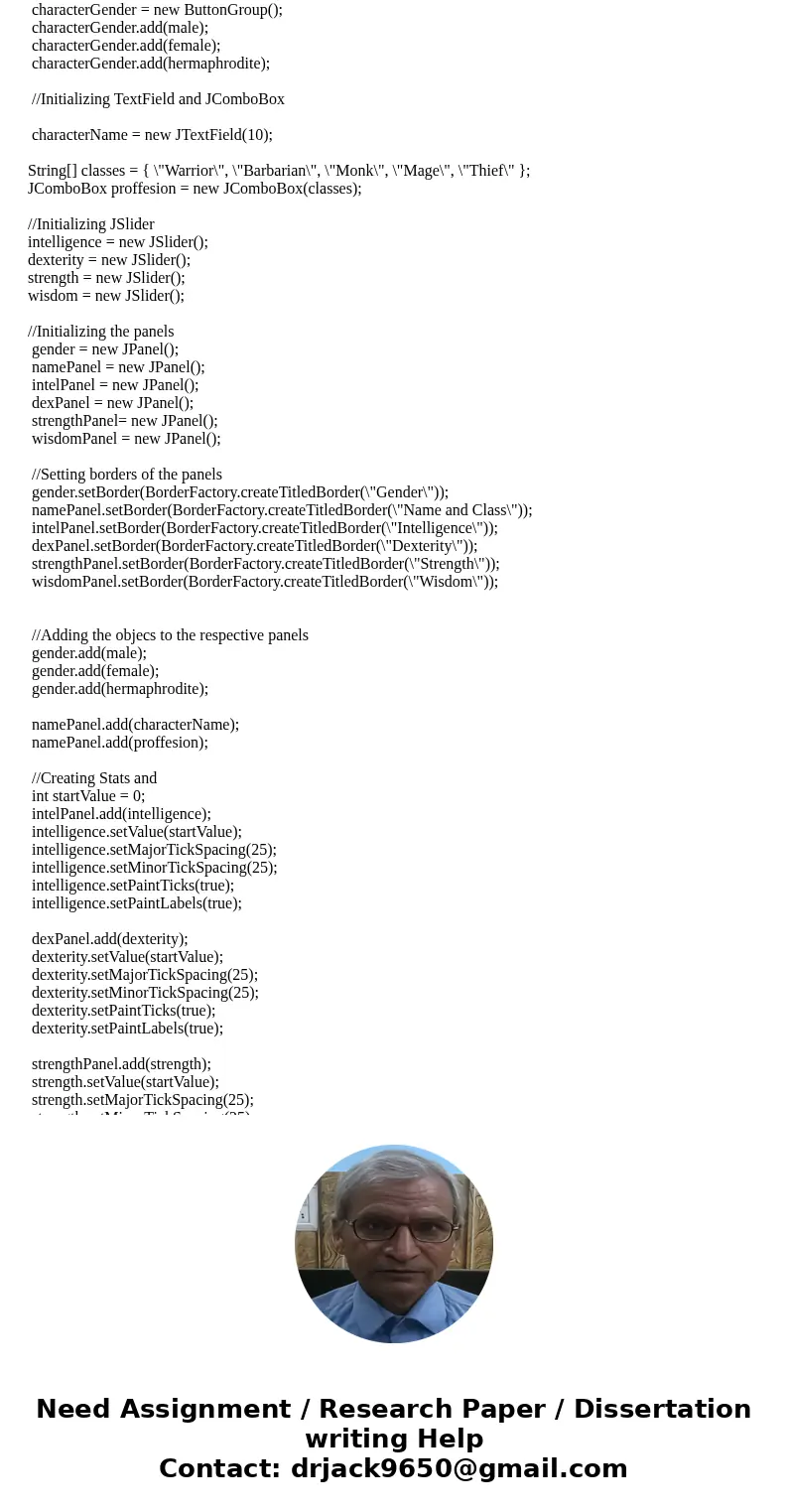 I have the following problem: For Java GUI project, you will implement a simple Character Creation Screen as found in many different RPGs (role playing games.)  I have the following problem: For Java GUI project, you will implement a simple Character Creation Screen as found in many different RPGs (role playing games.)