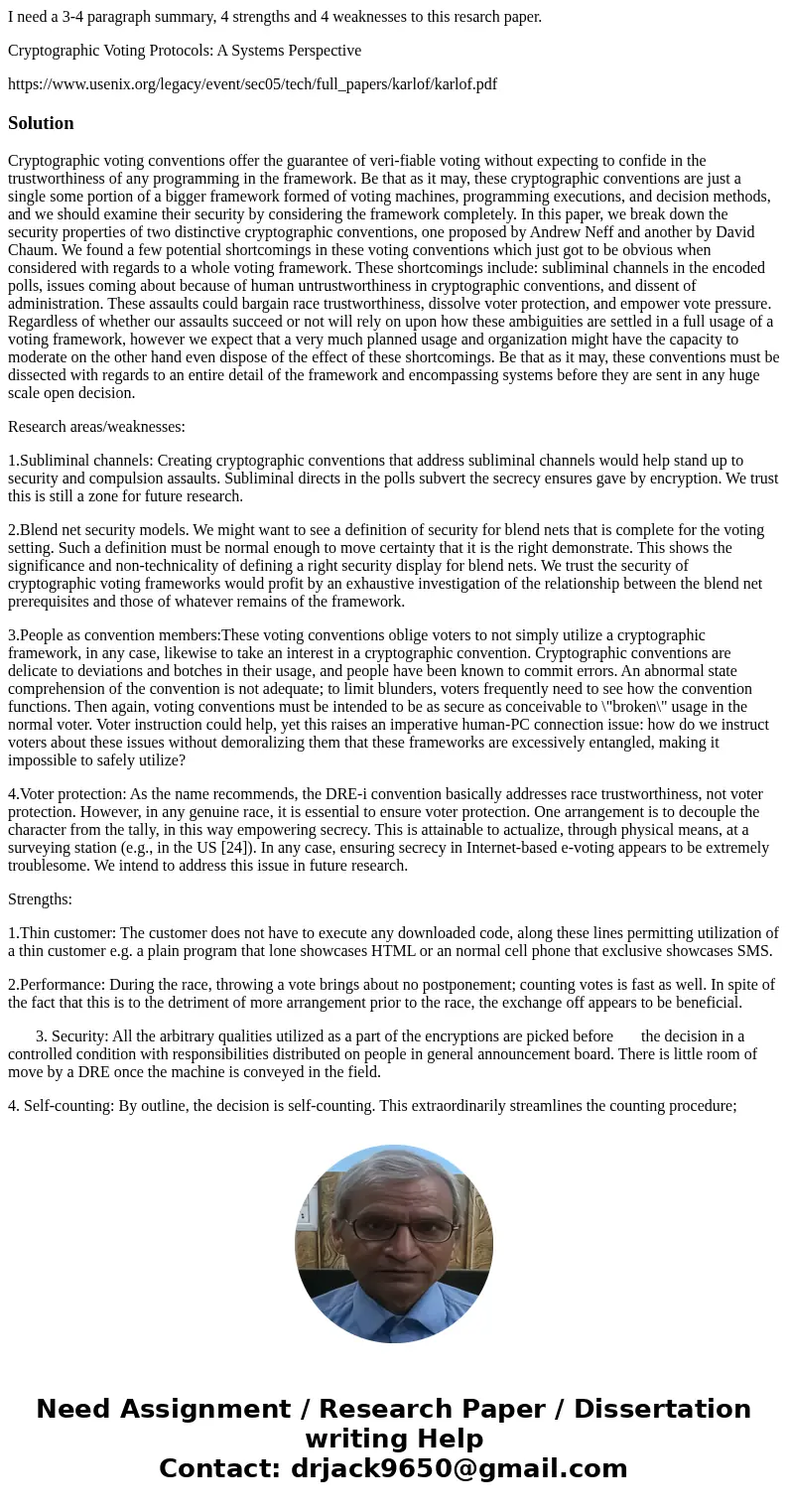 I need a 3-4 paragraph summary, 4 strengths and 4 weaknesses to this resarch paper. Cryptographic Voting Protocols: A Systems Perspective https://www.usenix.org I need a 3-4 paragraph summary, 4 strengths and 4 weaknesses to this resarch paper. Cryptographic Voting Protocols: A Systems Perspective https://www.usenix.org