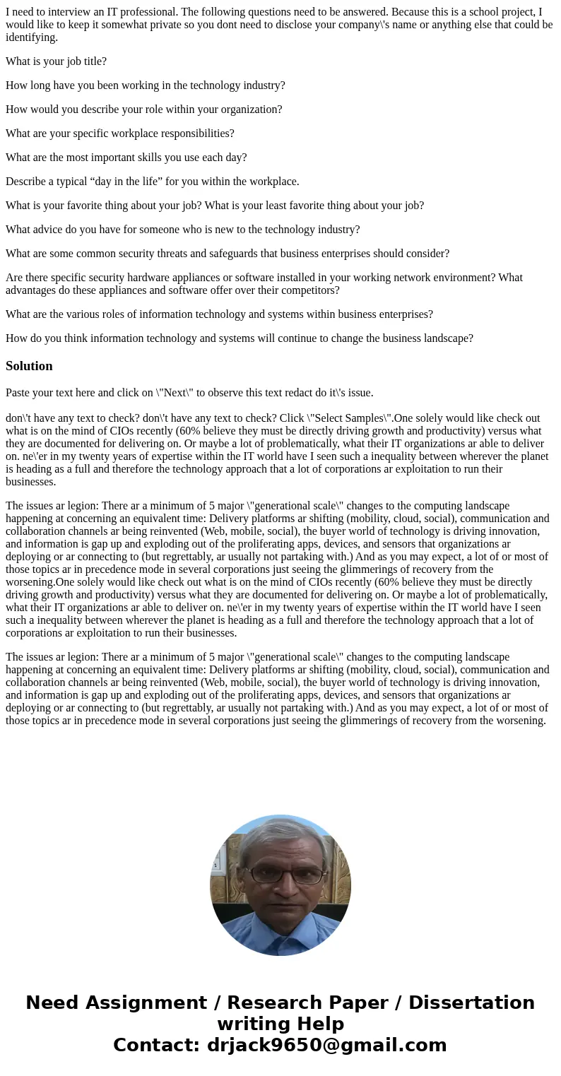 I need to interview an IT professional. The following questions need to be answered. Because this is a school project, I would like to keep it somewhat private 
