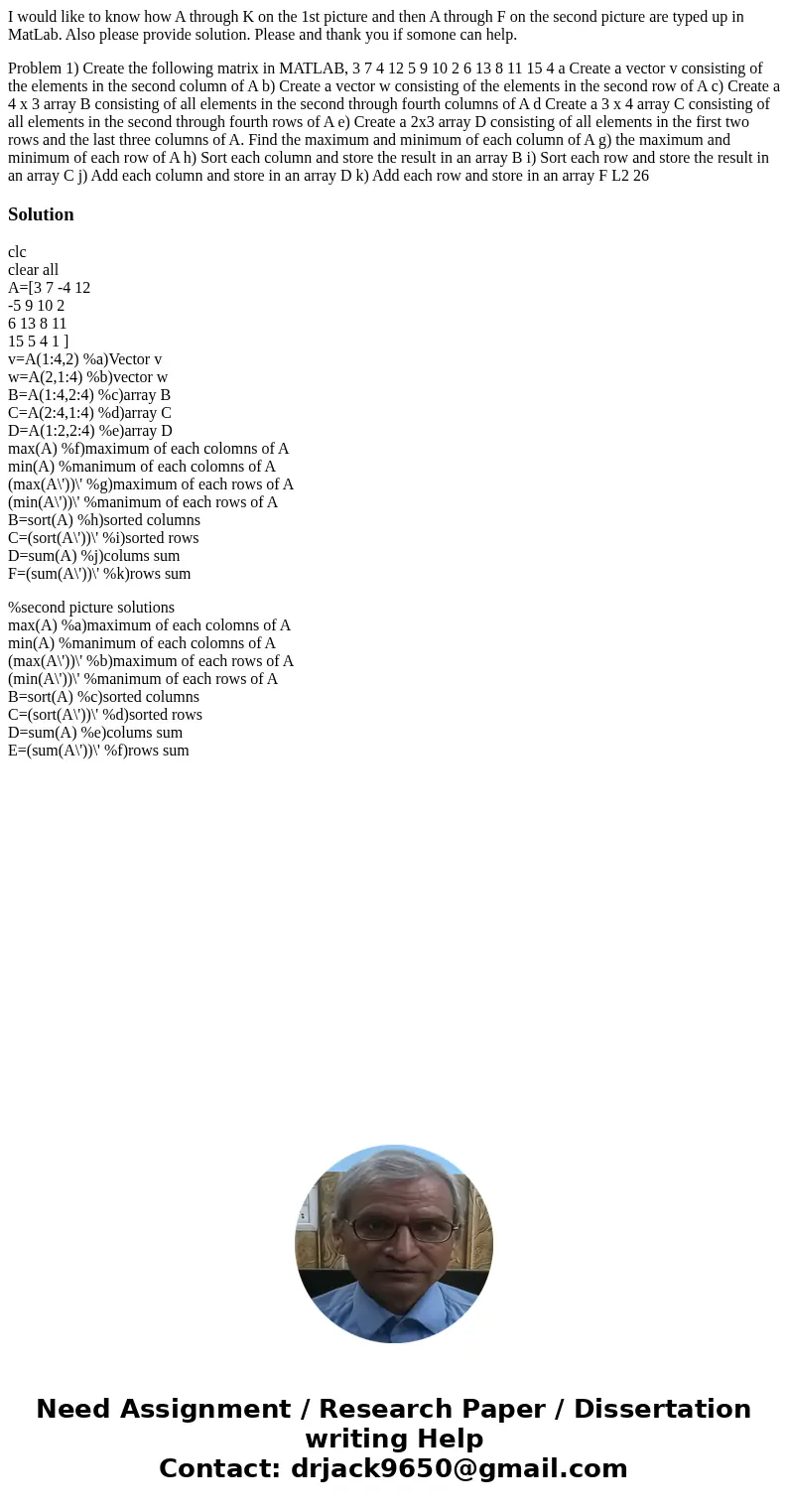 I would like to know how A through K on the 1st picture and then A through F on the second picture are typed up in MatLab. Also please provide solution. Please  I would like to know how A through K on the 1st picture and then A through F on the second picture are typed up in MatLab. Also please provide solution. Please
