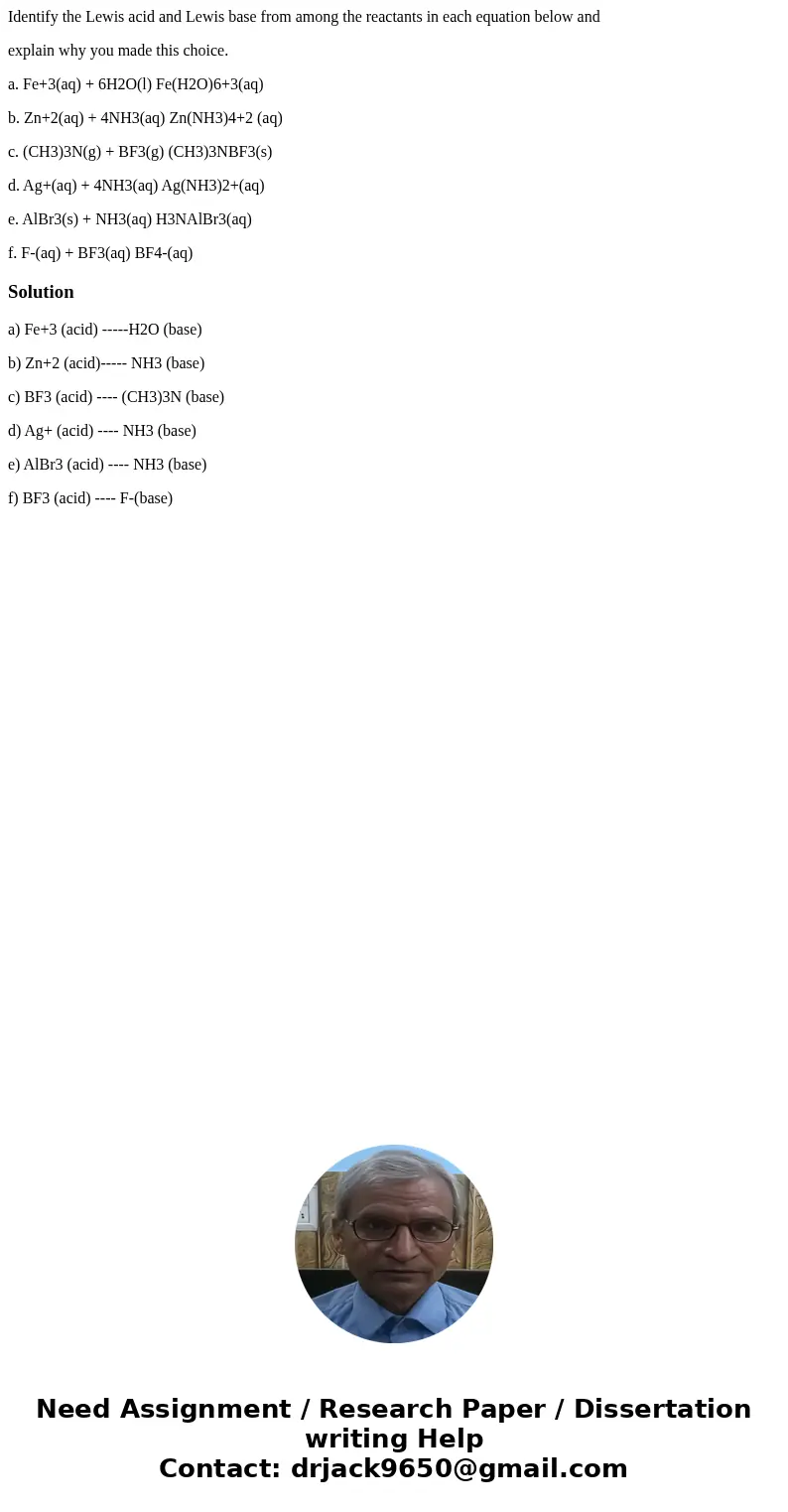 Identify the Lewis acid and Lewis base from among the reactants in each equation below and explain why you made this choice. a. Fe+3(aq) + 6H2O(l) Fe(H2O)6+3(aq
