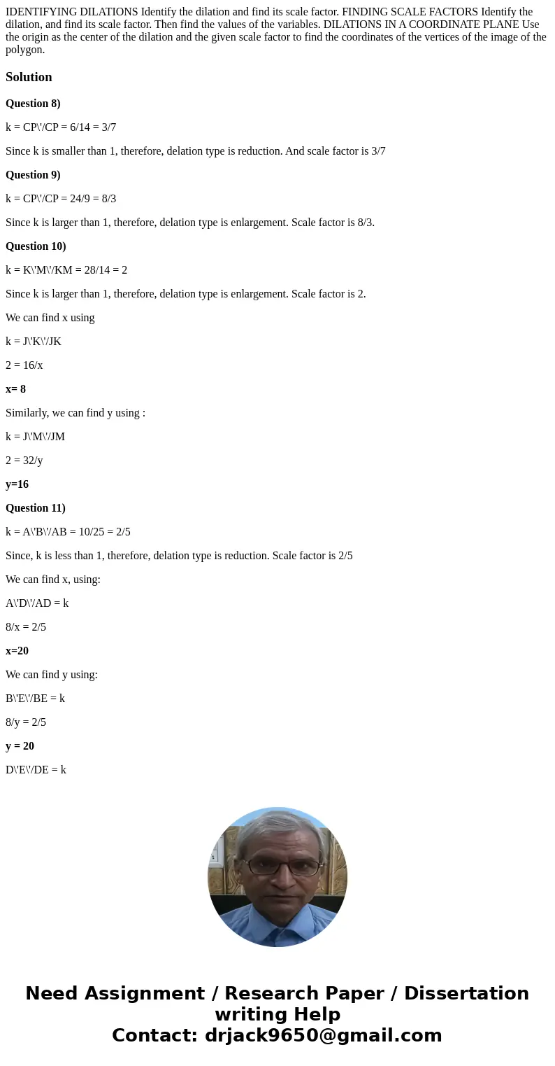  IDENTIFYING DILATIONS Identify the dilation and find its scale factor. FINDING SCALE FACTORS Identify the dilation, and find its scale factor. Then find the va