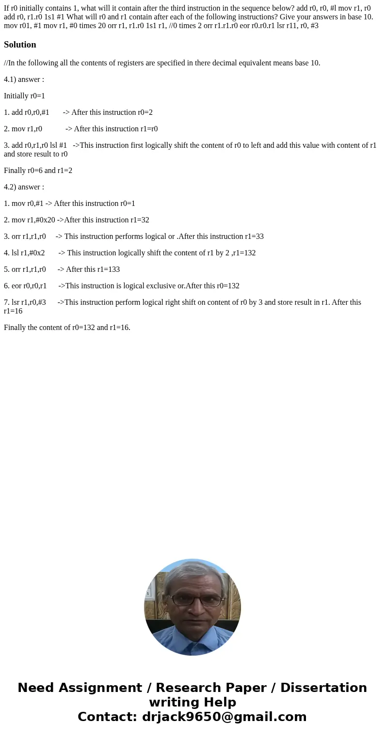  If r0 initially contains 1, what will it contain after the third instruction in the sequence below? add r0, r0, #l mov r1, r0 add r0, r1.r0 1s1 #1 What will r0