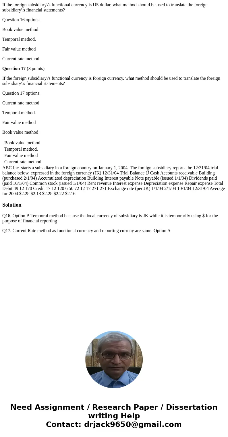 If the foreign subsidiary\'s functional currency is US dollar, what method should be used to translate the foreign subsidiary\'s financial statements? Question  If the foreign subsidiary\'s functional currency is US dollar, what method should be used to translate the foreign subsidiary\'s financial statements? Question