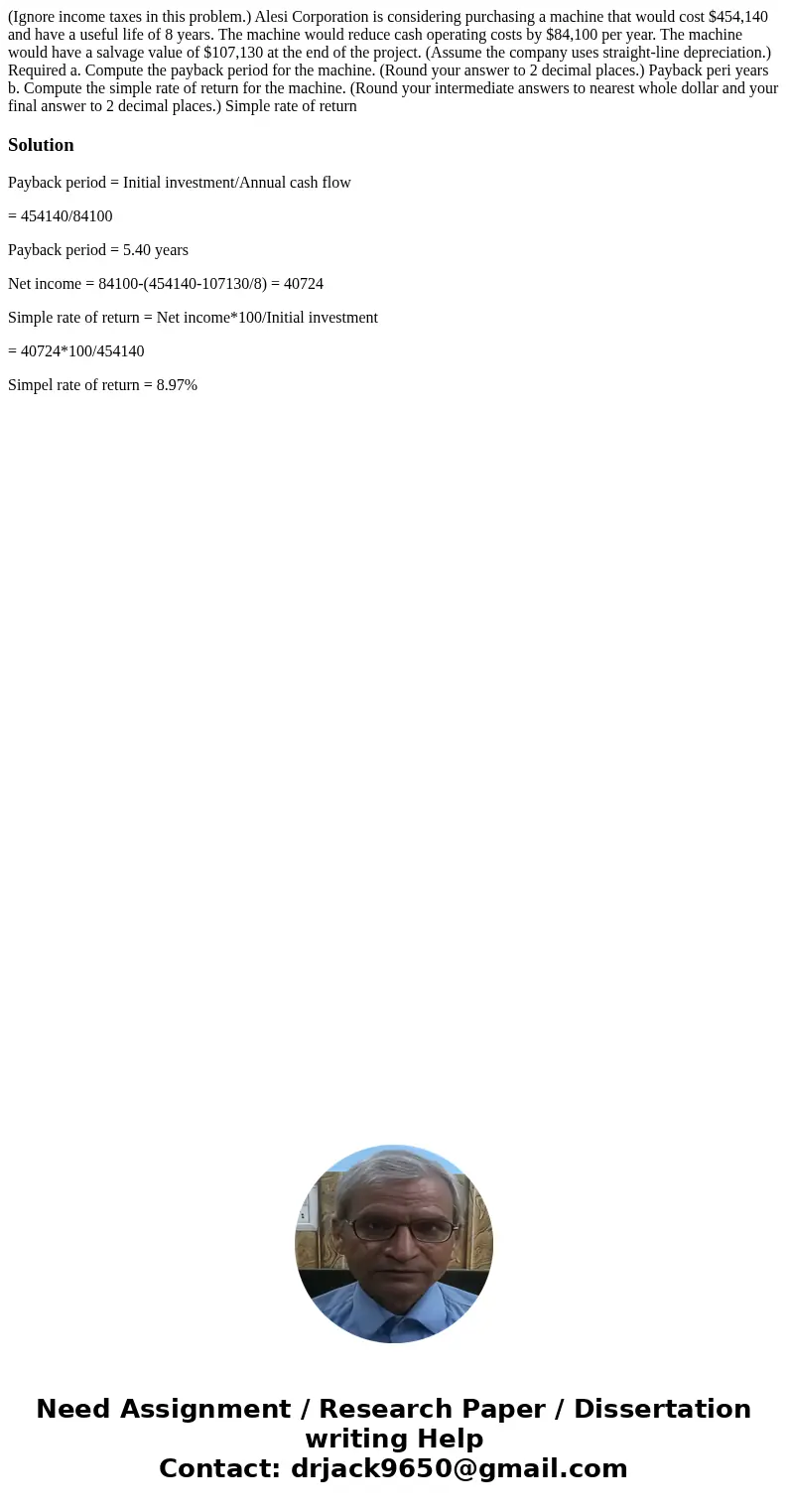  (Ignore income taxes in this problem.) Alesi Corporation is considering purchasing a machine that would cost $454,140 and have a useful life of 8 years. The ma