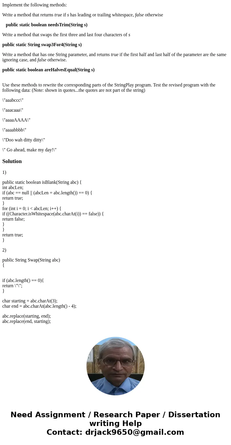 Implement the following methods: Write a method that returns true if s has leading or trailing whitespace, false otherwise public static boolean needsTrim(Strin Implement the following methods: Write a method that returns true if s has leading or trailing whitespace, false otherwise public static boolean needsTrim(Strin