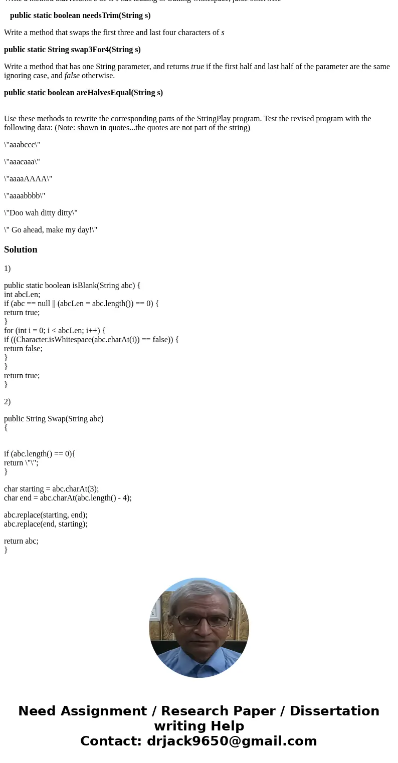 Implement the following methods: Write a method that returns true if s has leading or trailing whitespace, false otherwise public static boolean needsTrim(Strin Implement the following methods: Write a method that returns true if s has leading or trailing whitespace, false otherwise public static boolean needsTrim(Strin