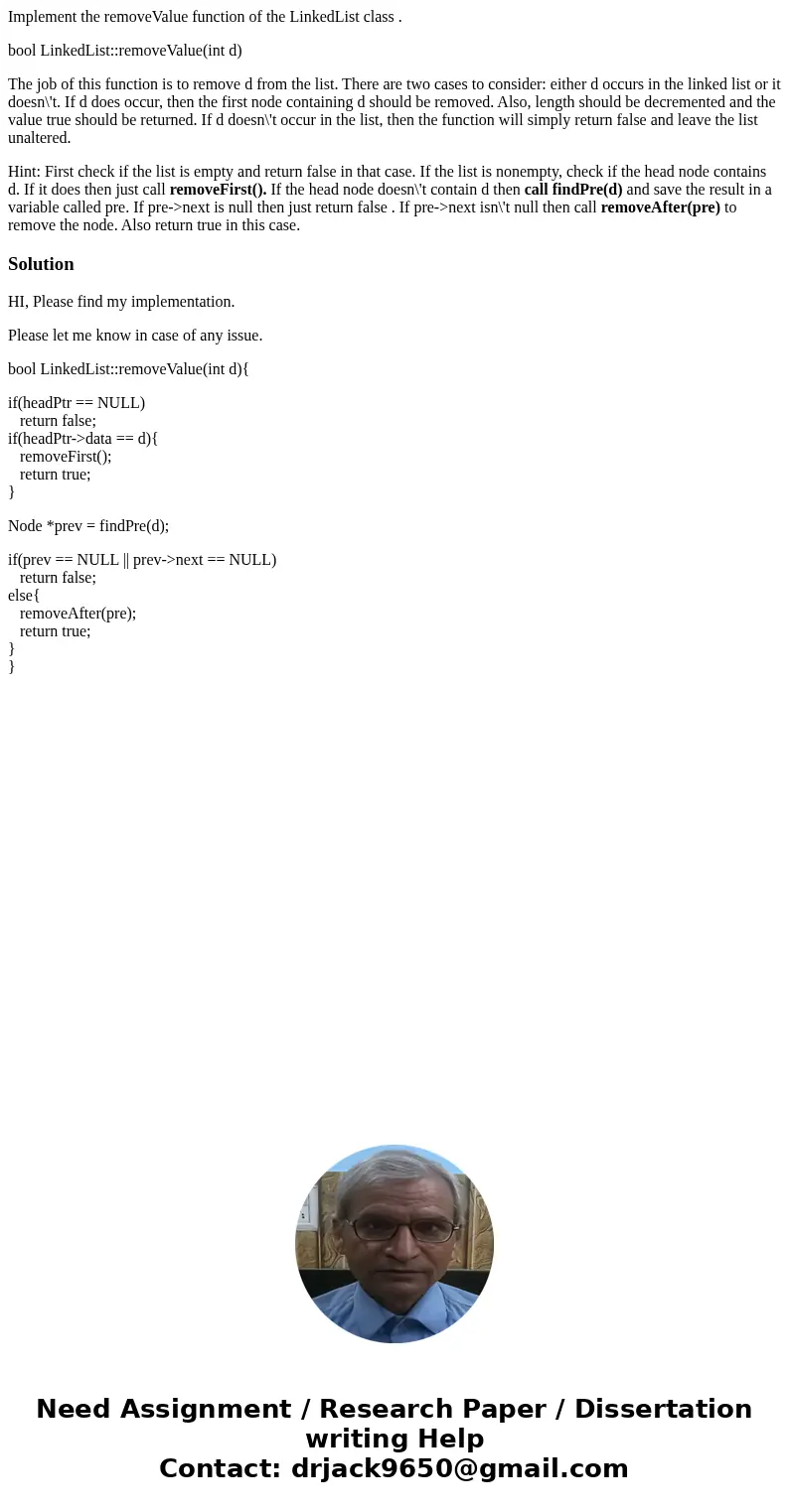Implement the removeValue function of the LinkedList class . bool LinkedList::removeValue(int d) The job of this function is to remove d from the list. There ar Implement the removeValue function of the LinkedList class . bool LinkedList::removeValue(int d) The job of this function is to remove d from the list. There ar