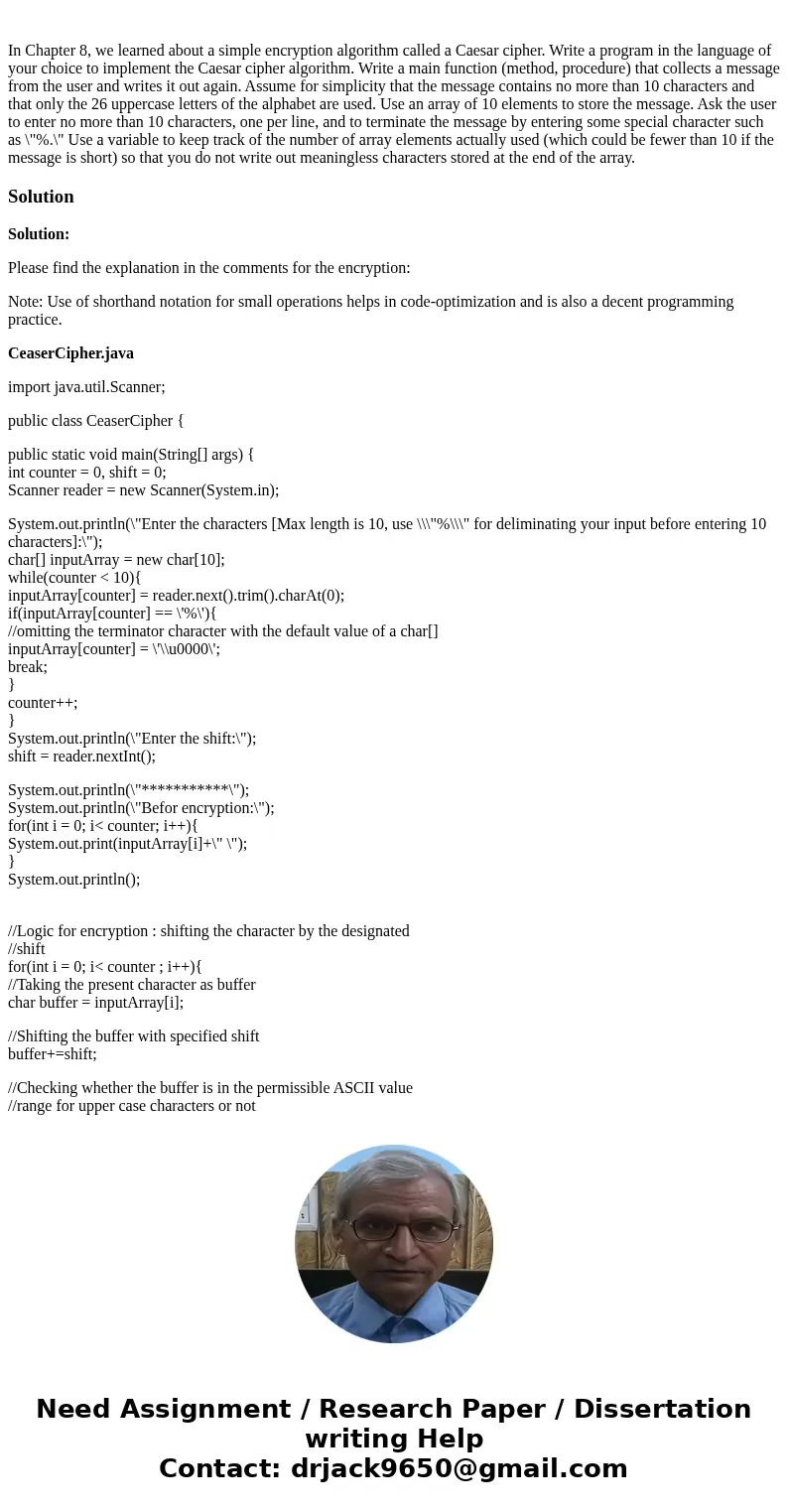 In Chapter 8, we learned about a simple encryption algorithm called a Caesar cipher. Write a program in the language of your choice to implement the Caesar cip  In Chapter 8, we learned about a simple encryption algorithm called a Caesar cipher. Write a program in the language of your choice to implement the Caesar cip