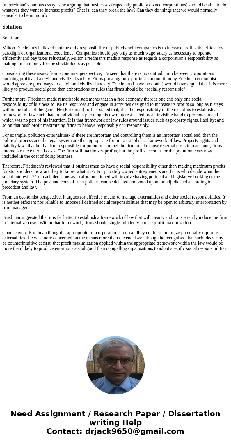 In Friedman\'s famous essay, is he arguing that businesses (especially publicly owned corporations) should be able to do whatever they want to increase profits?