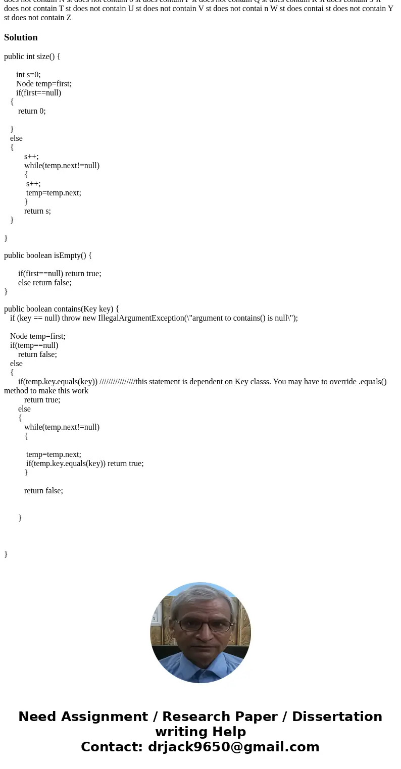 In java I need help modifying the following sections: size, isEmpy, contains. I am trying to do this without changing any declaration of any method. Thank you p In java I need help modifying the following sections: size, isEmpy, contains. I am trying to do this without changing any declaration of any method. Thank you p