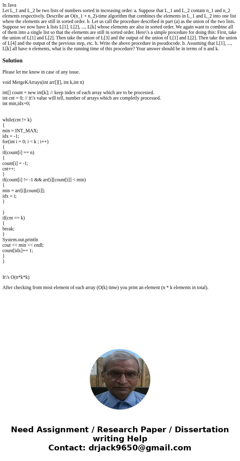 In Java Let L_1 and L_2 be two lists of numbers sorted in increasing order. a. Suppose that L_1 and L_2 contain n_1 and n_2 elements respectively. Describe an O In Java Let L_1 and L_2 be two lists of numbers sorted in increasing order. a. Suppose that L_1 and L_2 contain n_1 and n_2 elements respectively. Describe an O