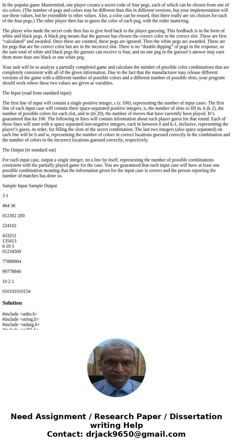 In the popular game Mastermind, one player creates a secret code of four pegs, each of which can be chosen from one of six colors. (The number of pegs and color