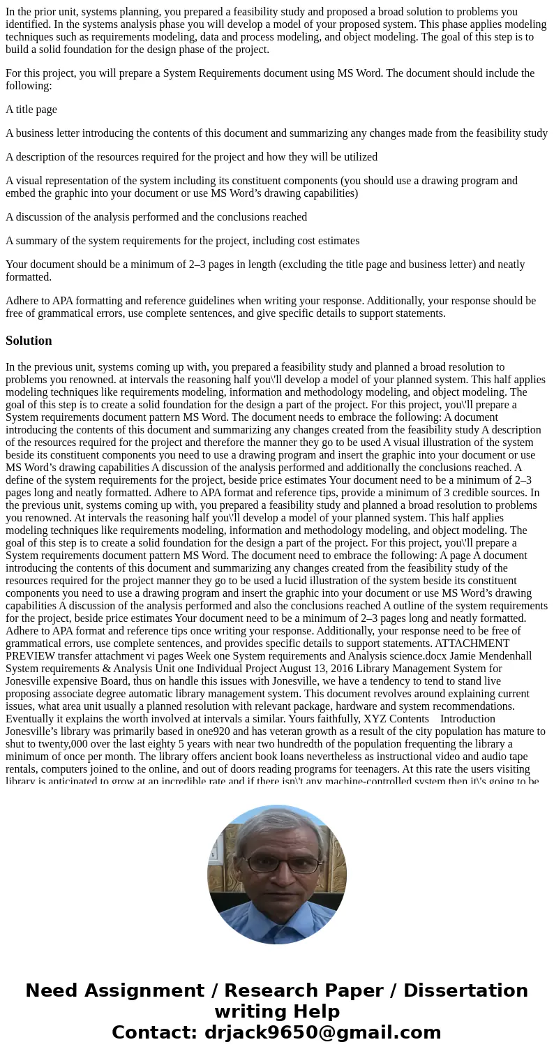 In the prior unit, systems planning, you prepared a feasibility study and proposed a broad solution to problems you identified. In the systems analysis phase yo