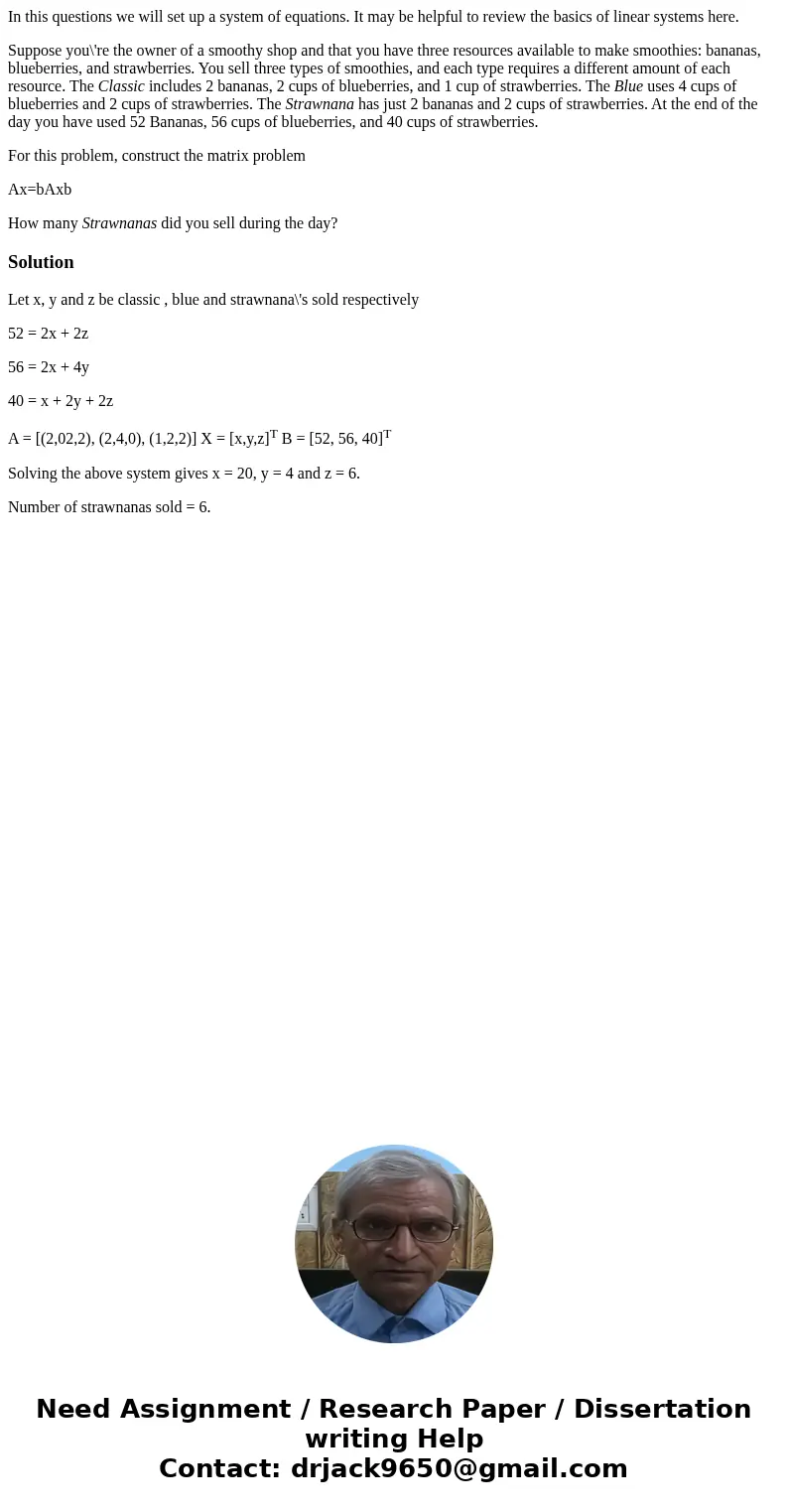 In this questions we will set up a system of equations. It may be helpful to review the basics of linear systems here. Suppose you\'re the owner of a smoothy sh In this questions we will set up a system of equations. It may be helpful to review the basics of linear systems here. Suppose you\'re the owner of a smoothy sh