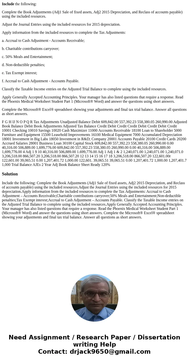 Include the following: Complete the Book Adjustments (Adj1 Sale of fixed assets, Adj2 2015 Depreciation, and Reclass of accounts payable) using the included res Include the following: Complete the Book Adjustments (Adj1 Sale of fixed assets, Adj2 2015 Depreciation, and Reclass of accounts payable) using the included res