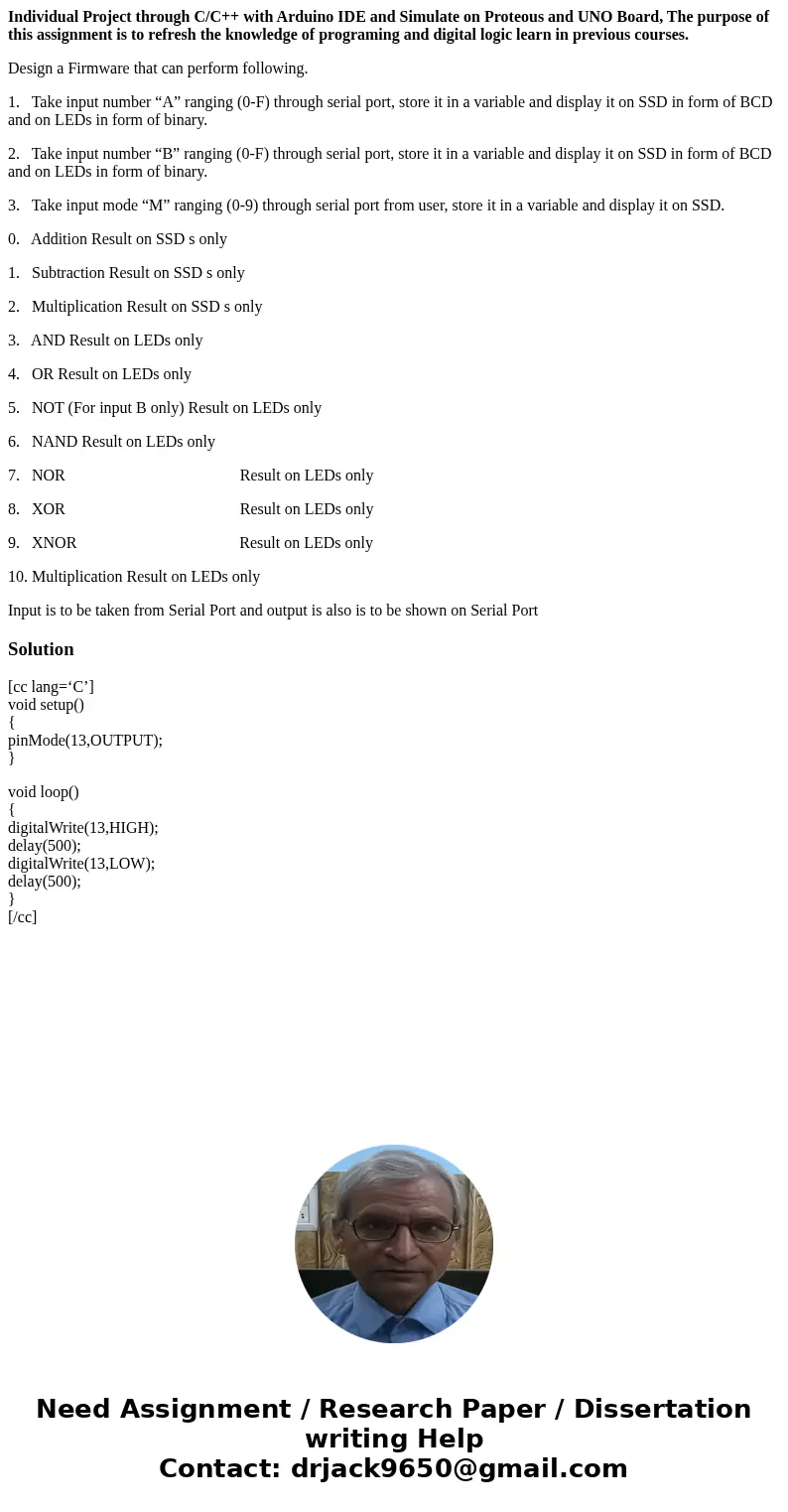 Individual Project through C/C++ with Arduino IDE and Simulate on Proteous and UNO Board, The purpose of this assignment is to refresh the knowledge of programi Individual Project through C/C++ with Arduino IDE and Simulate on Proteous and UNO Board, The purpose of this assignment is to refresh the knowledge of programi