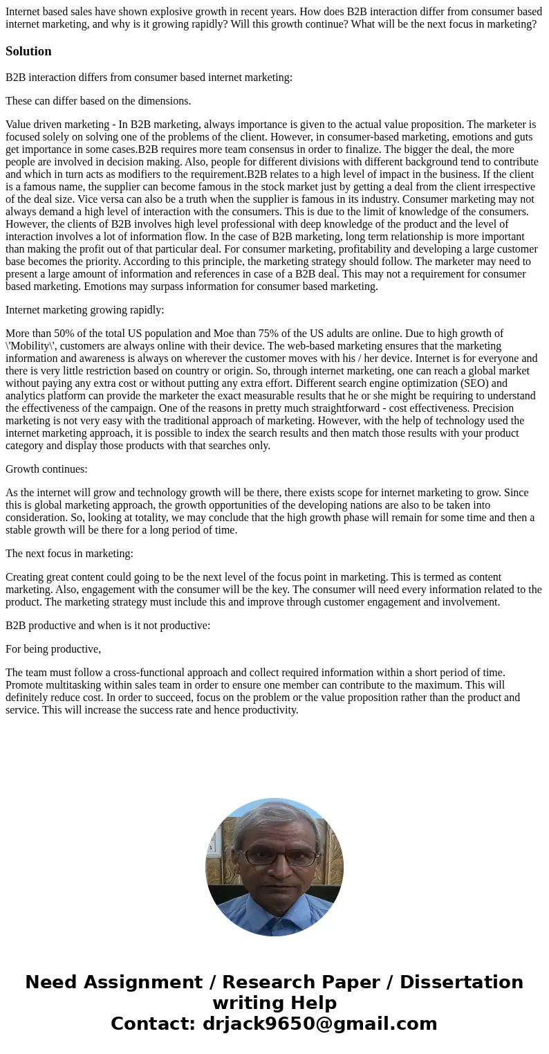 Internet based sales have shown explosive growth in recent years. How does B2B interaction differ from consumer based internet marketing, and why is it growing 