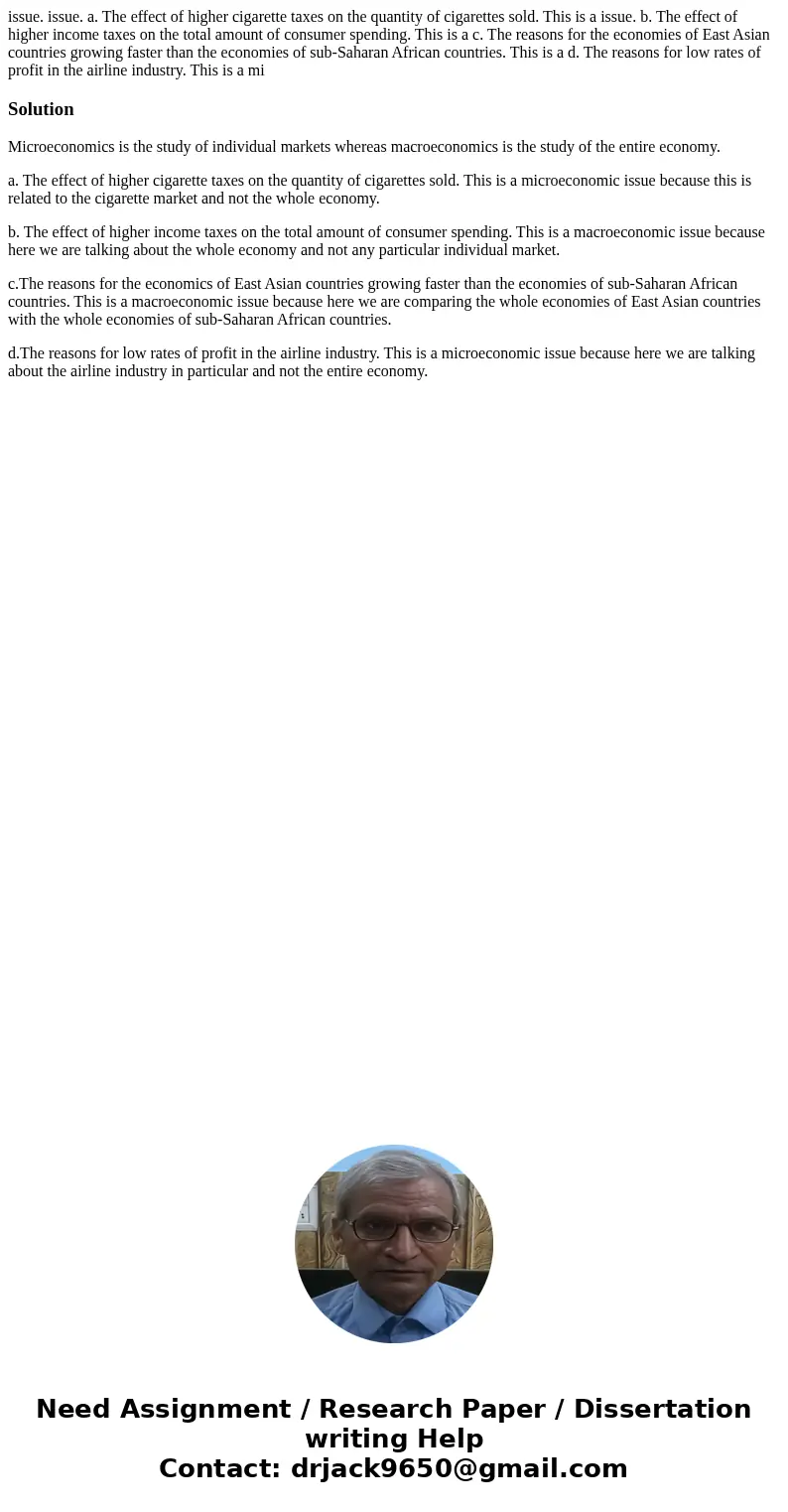  issue. issue. a. The effect of higher cigarette taxes on the quantity of cigarettes sold. This is a issue. b. The effect of higher income taxes on the total am