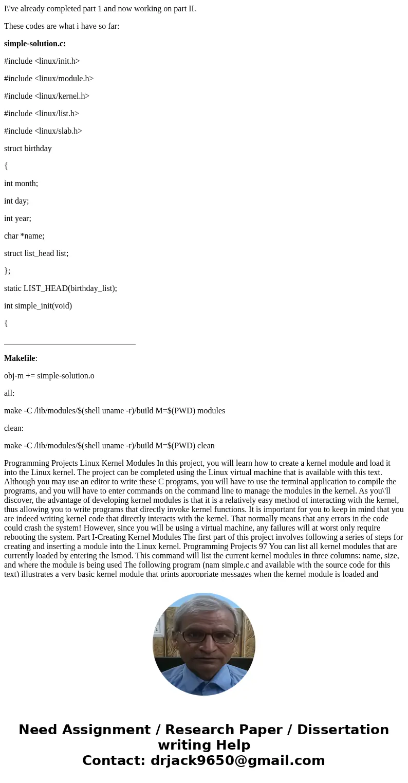 I\'ve already completed part 1 and now working on part II. These codes are what i have so far: simple-solution.c: #include <linux/init.h> #include <lin I\'ve already completed part 1 and now working on part II. These codes are what i have so far: simple-solution.c: #include <linux/init.h> #include <lin